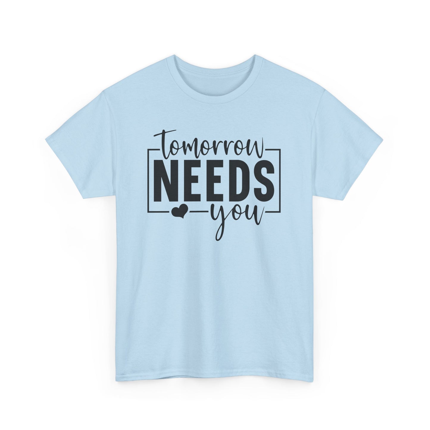 Tomorrow Needs You Heavy Cotton T-shirt
