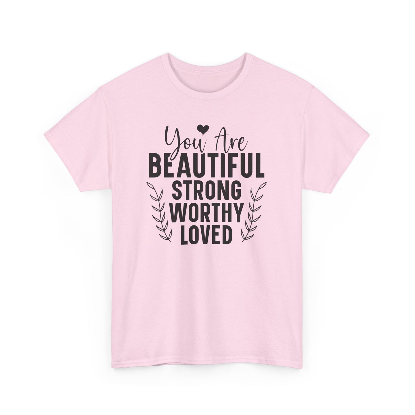 You Are Beautiful Strong Worthy Loved Heavy Cotton T-shirt