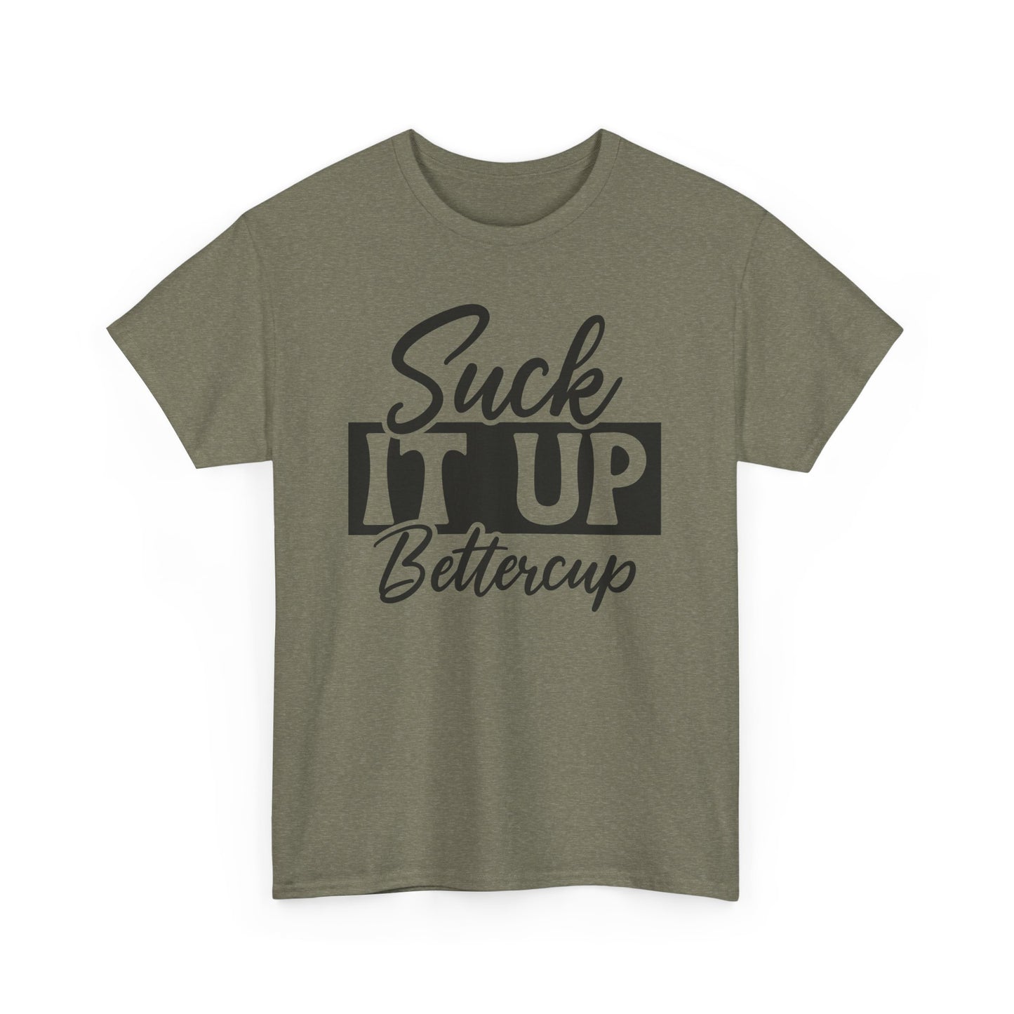 Suck It Up Buttercup Unisex Heavy Cotton Tee