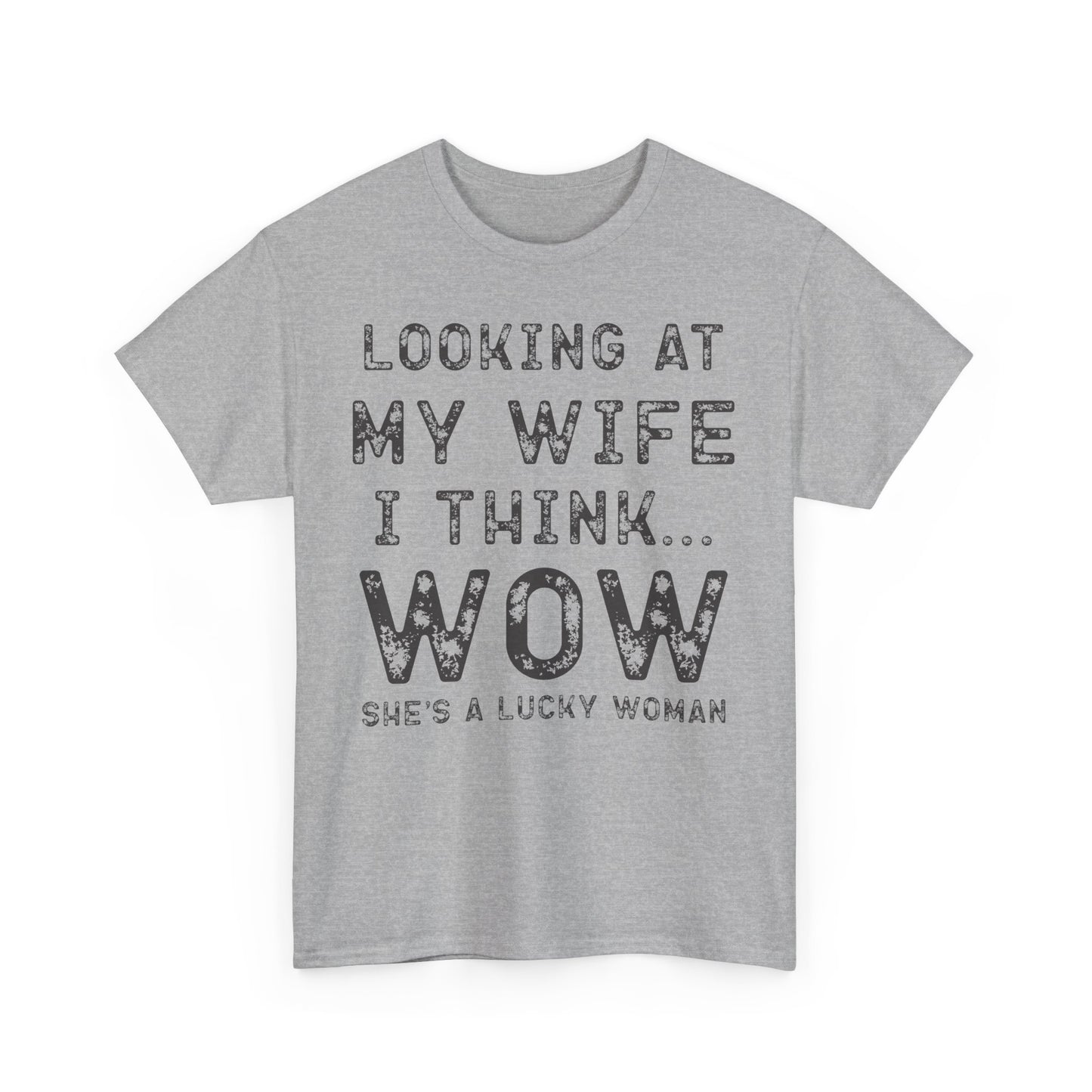 Wow she's a lucky woman Funny T-Shirt