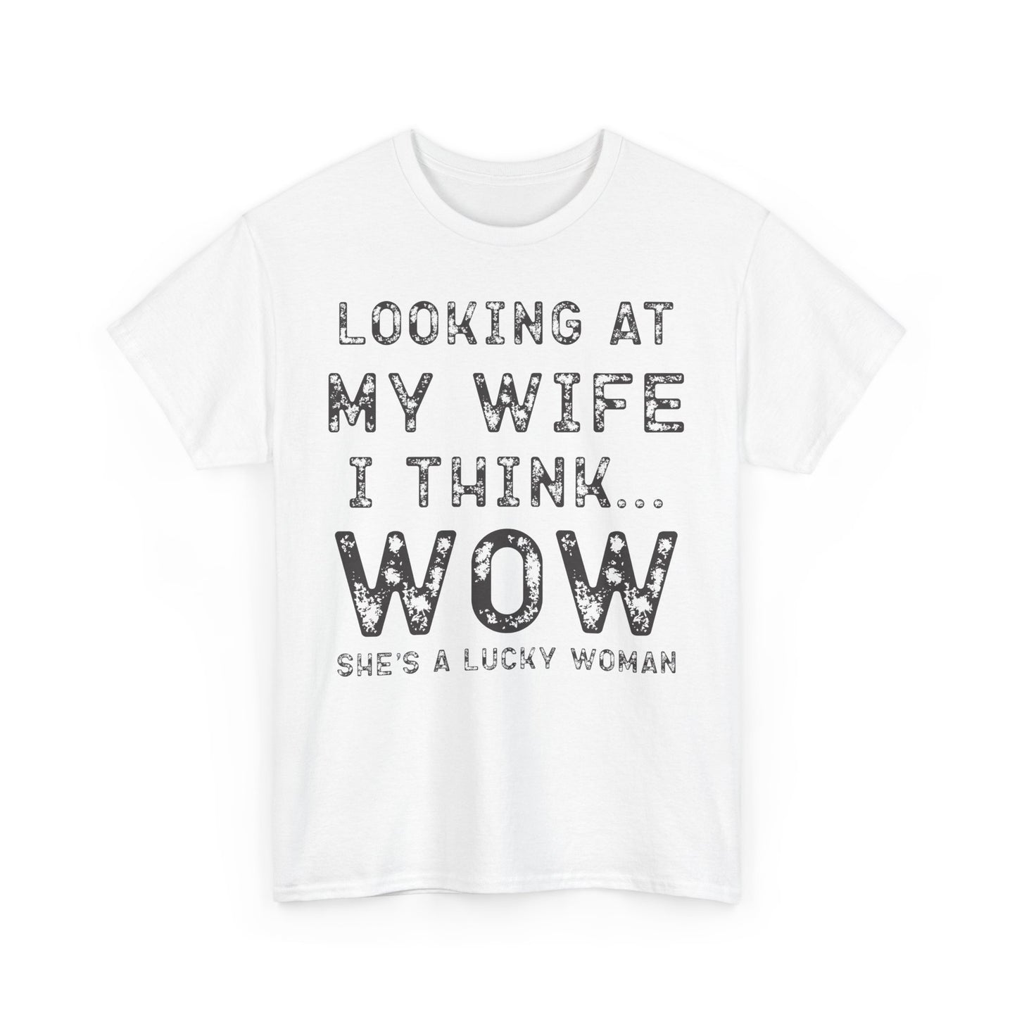 Wow she's a lucky woman Funny T-Shirt