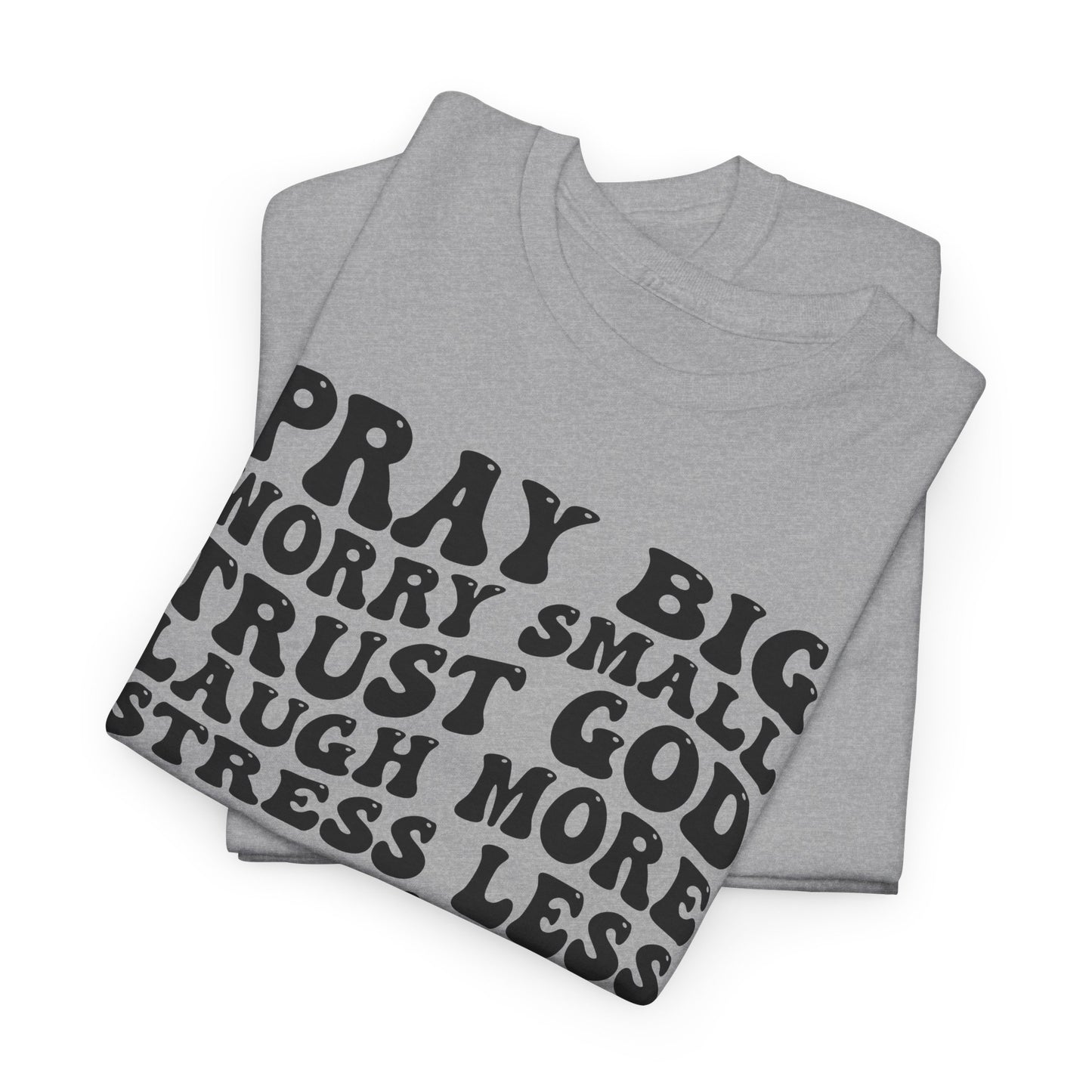 Pray Big Have Faith Unisex Heavy Cotton T-shirt