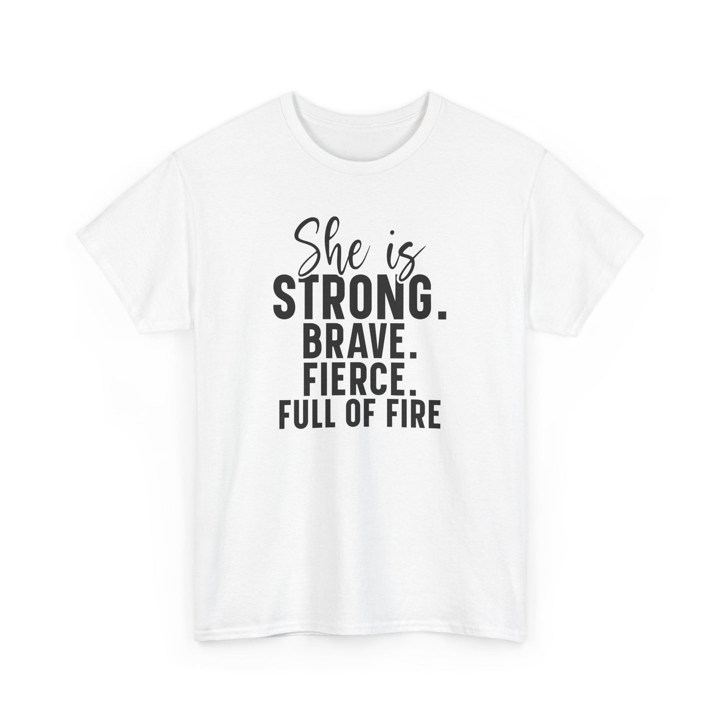 She Is Strong Brave Fierce Full of Fire Heavy Cotton T-shirt