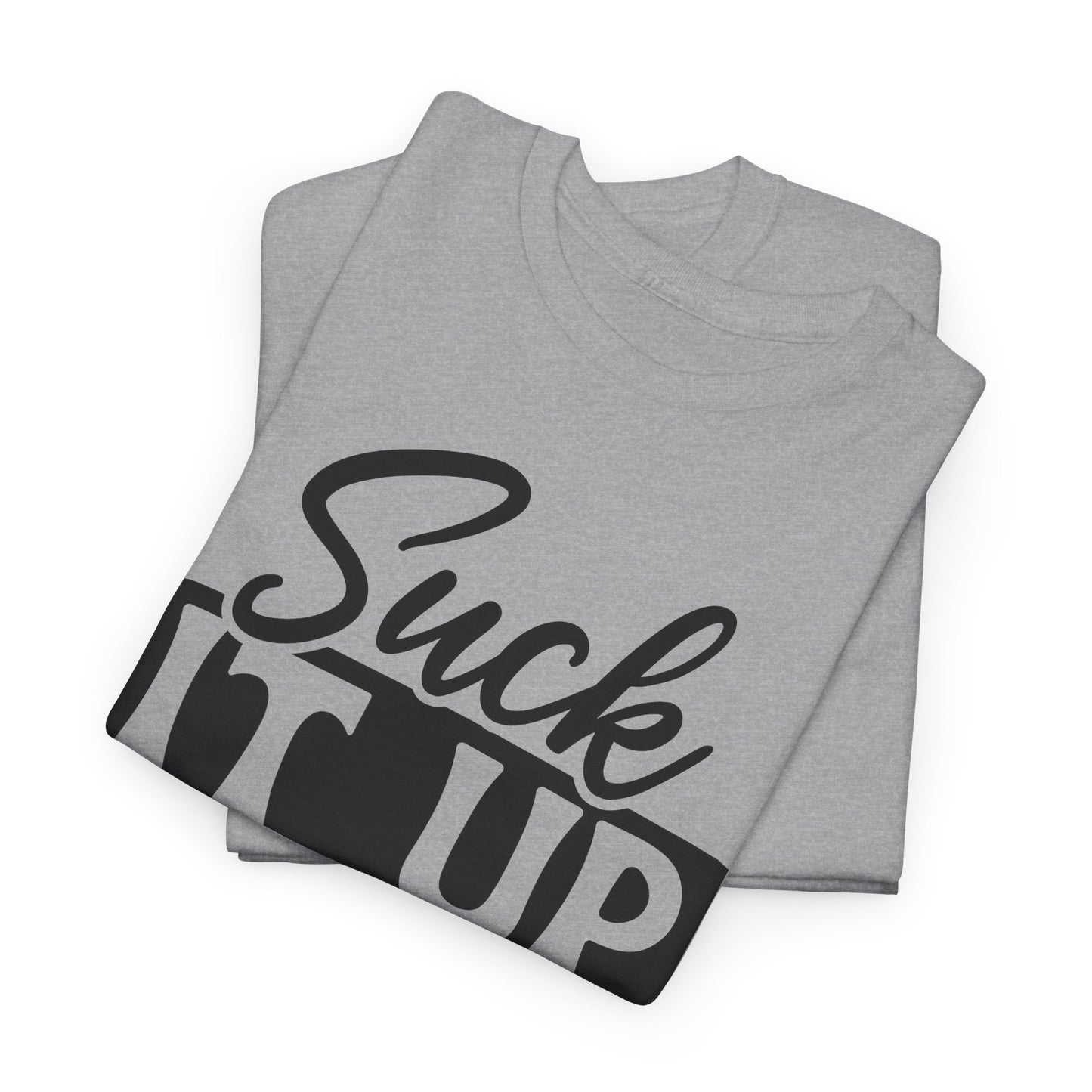 Suck It Up Buttercup Unisex Heavy Cotton Tee