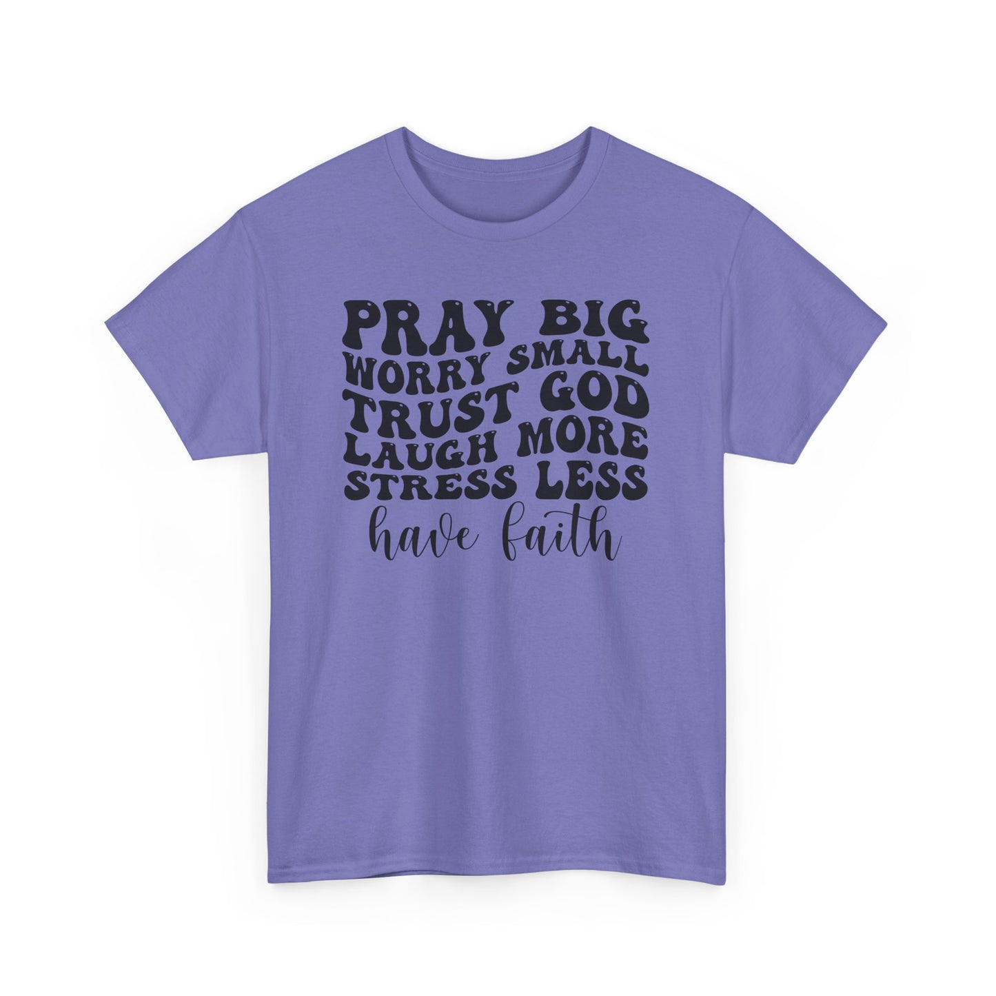 Pray Big Have Faith Unisex Heavy Cotton T-shirt