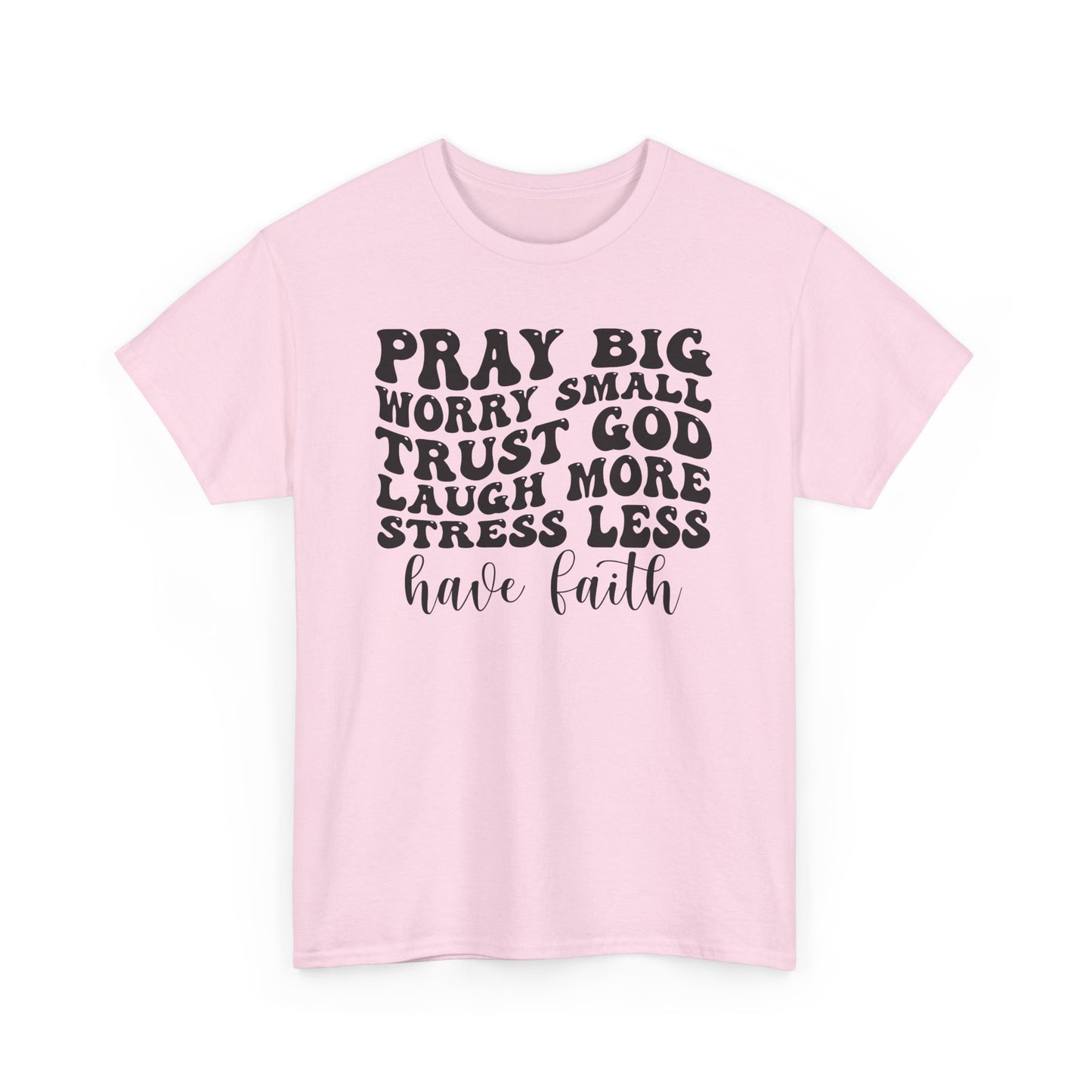 Pray Big Have Faith Unisex Heavy Cotton T-shirt