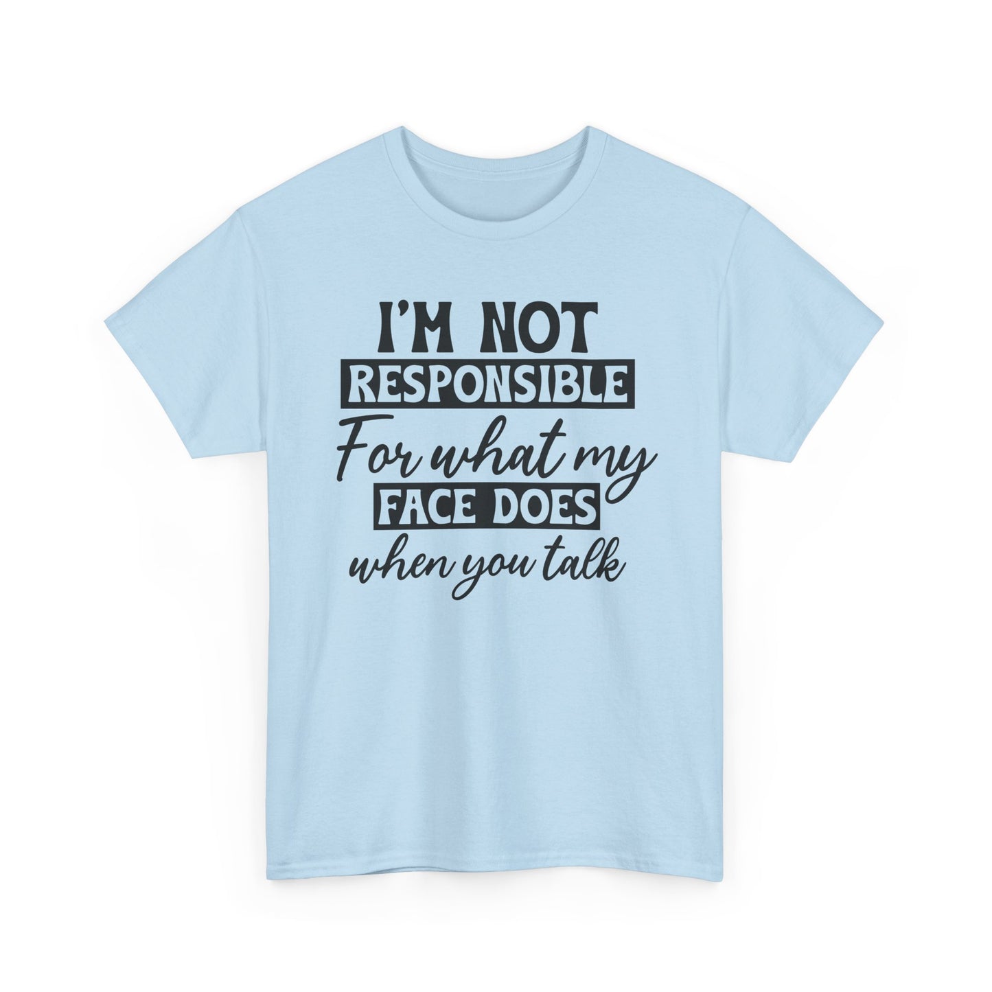 I'm Not Responsible For Funny Heavy Cotton T-shirt