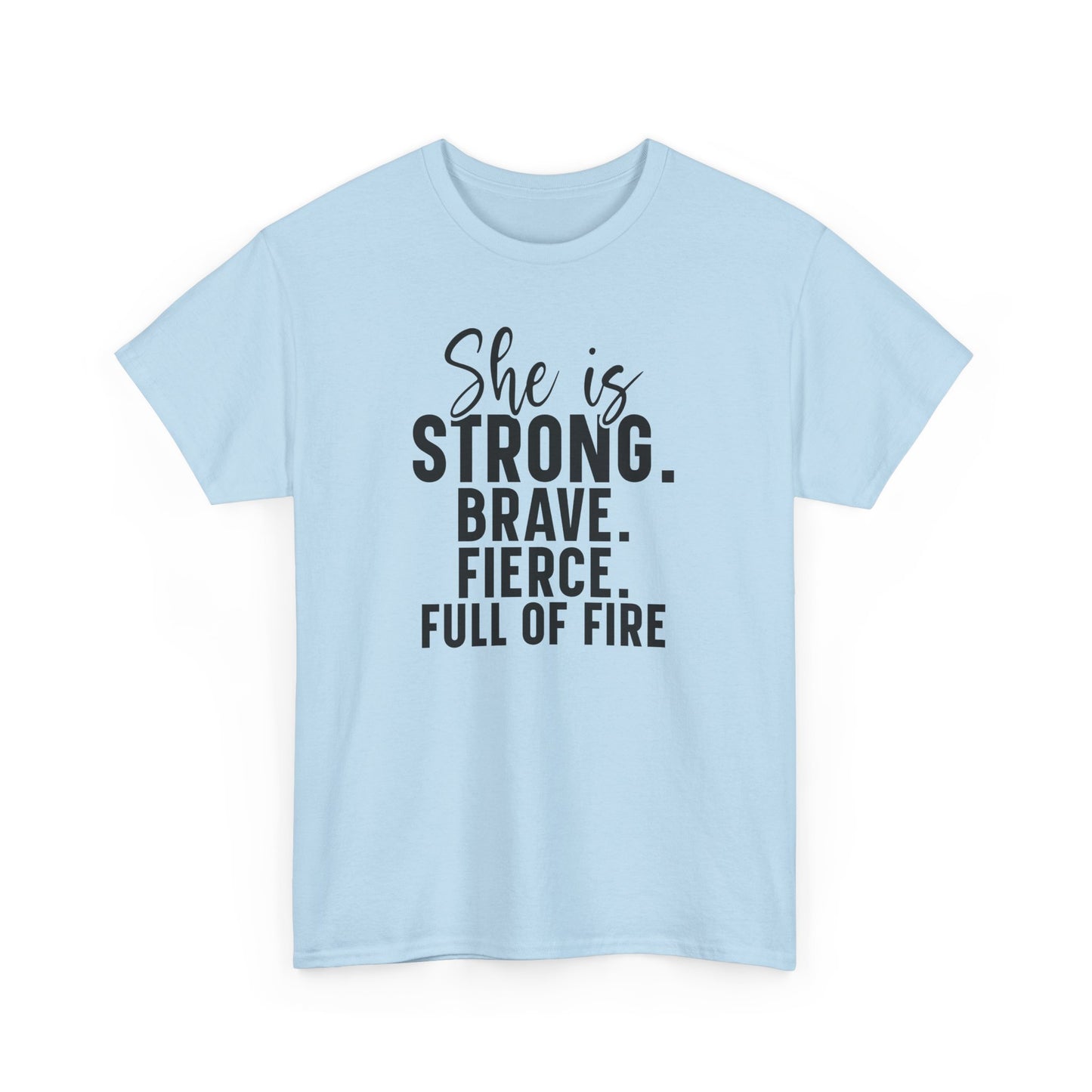 She Is Strong Brave Fierce Full of Fire Heavy Cotton T-shirt