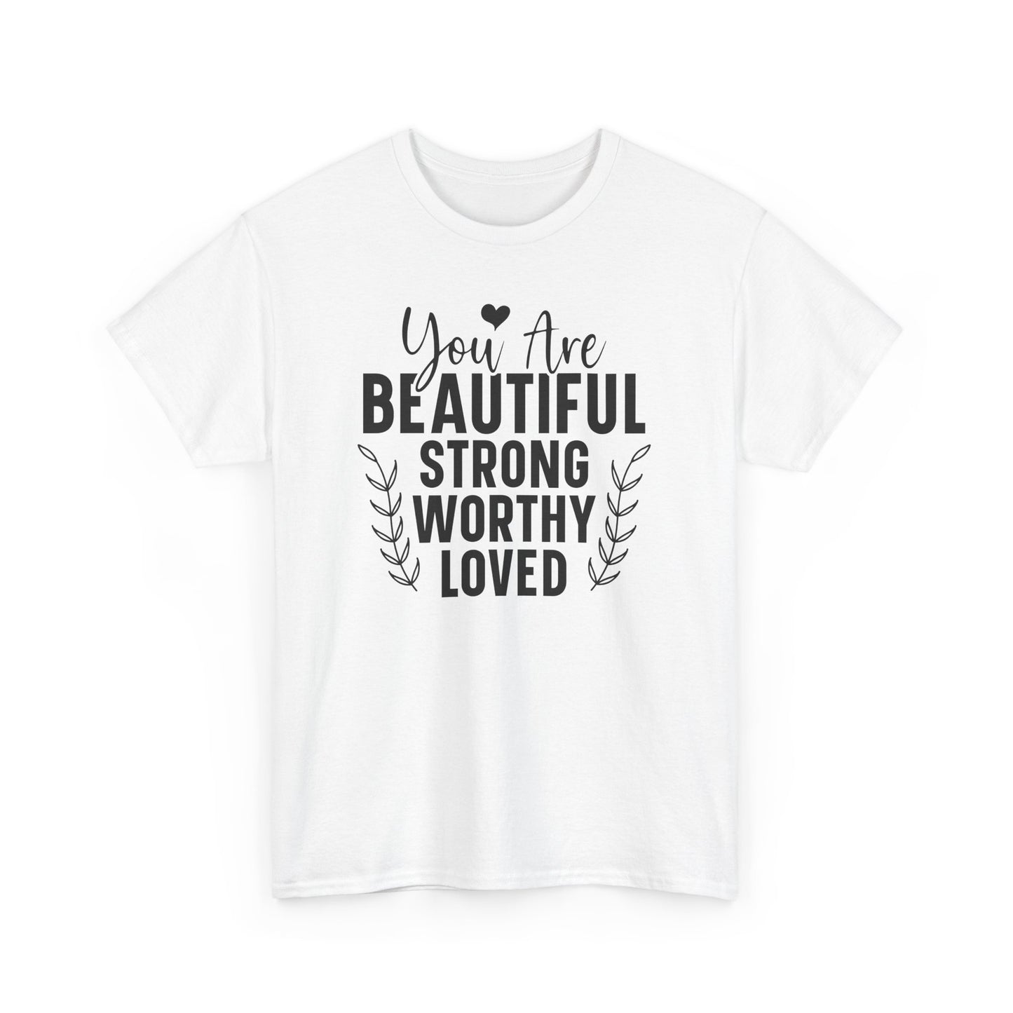 You Are Beautiful Strong Worthy Loved Heavy Cotton T-shirt
