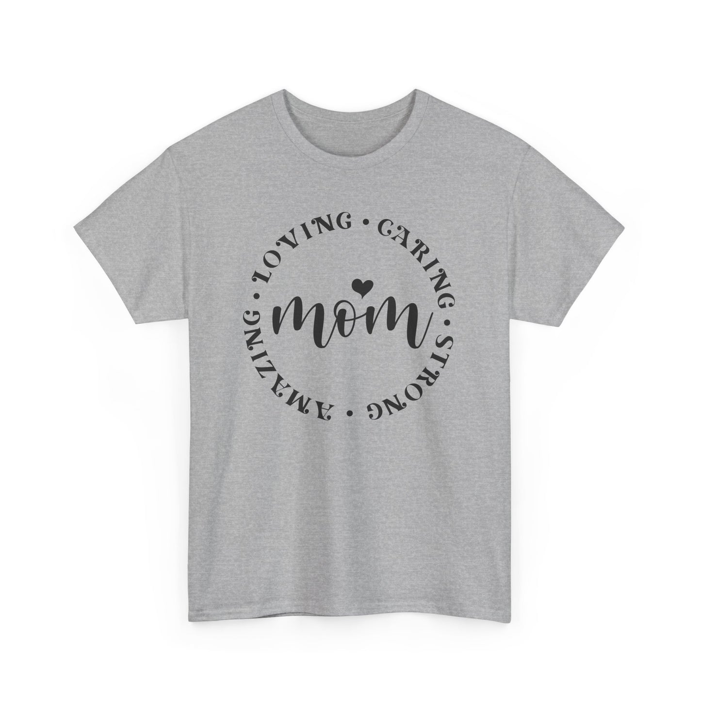 Loving, Caring, Strong, Amazing Mom Love T-shirt