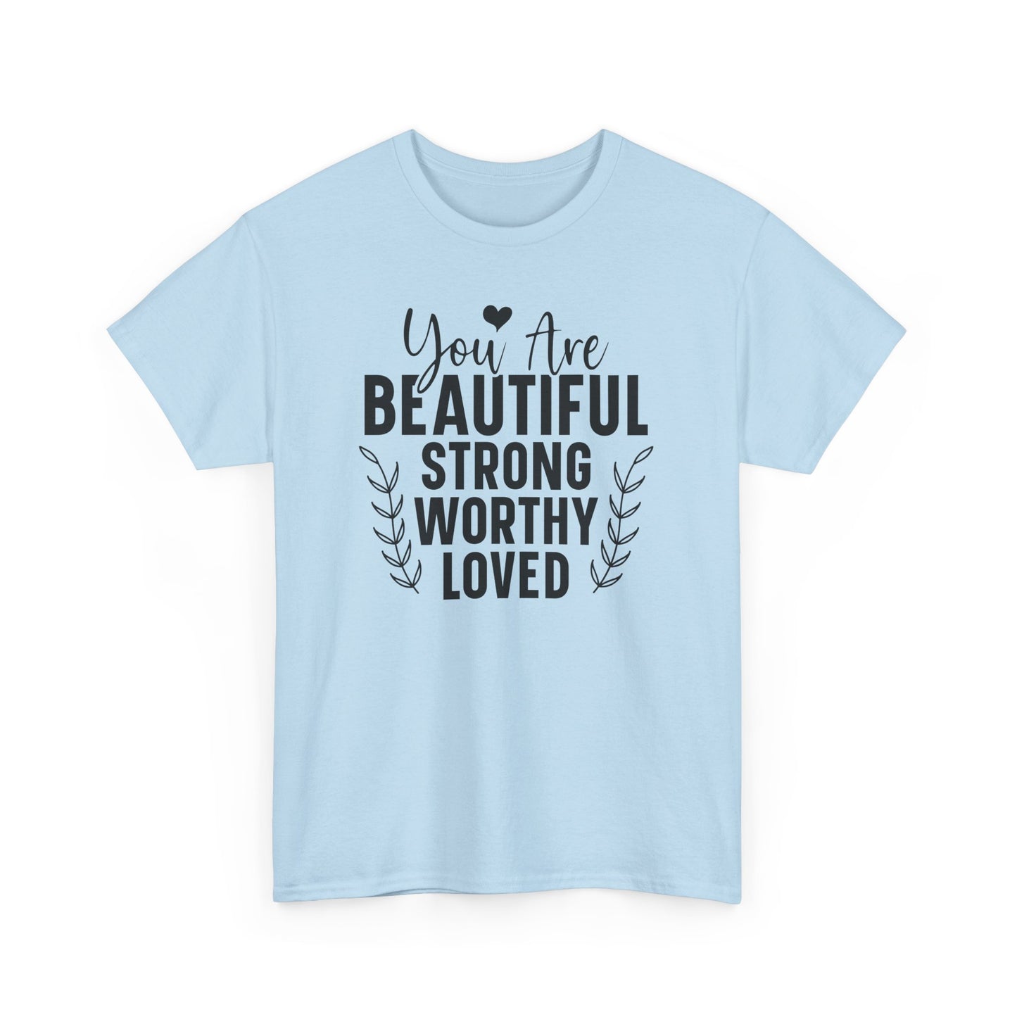 You Are Beautiful Strong Worthy Loved Heavy Cotton T-shirt