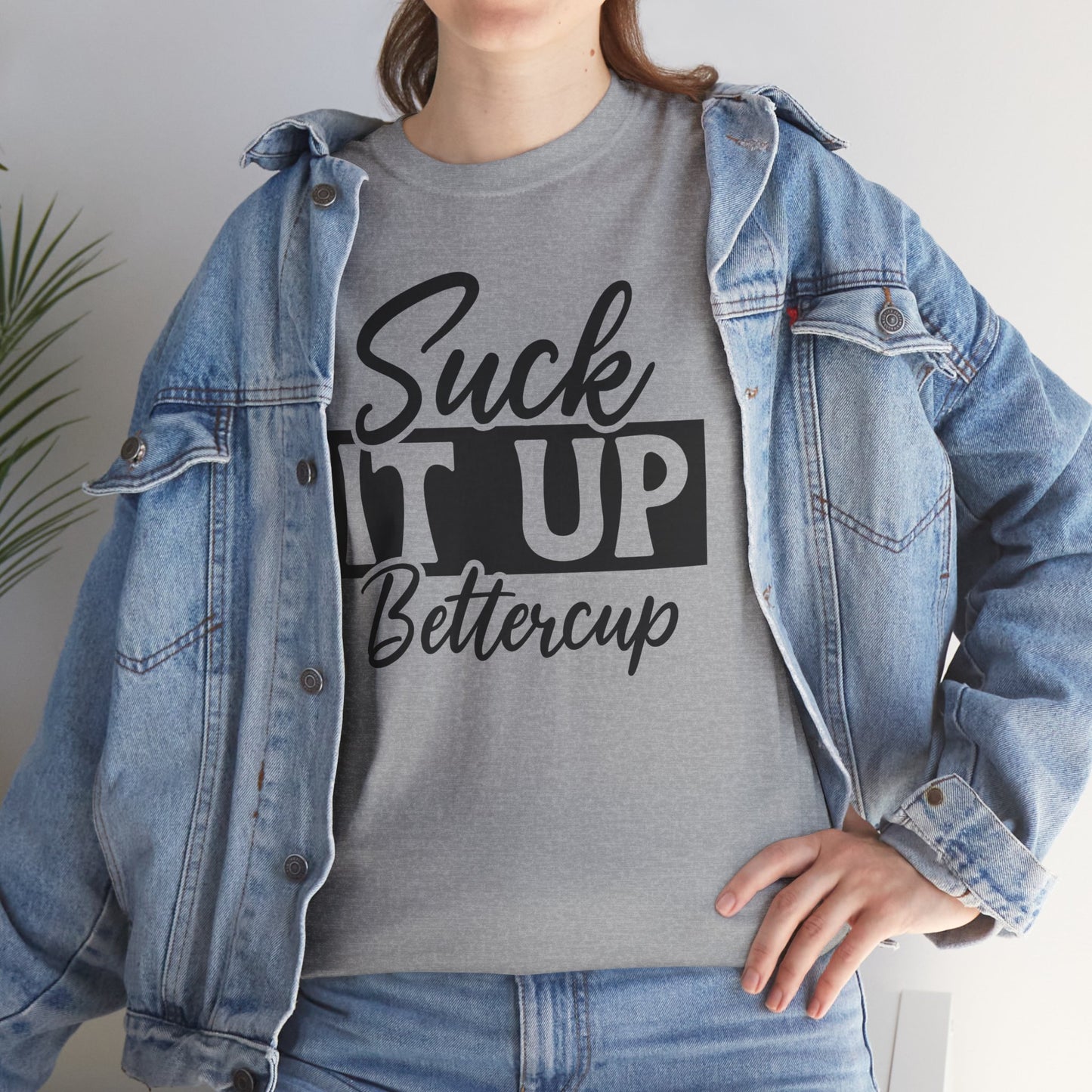 Suck It Up Buttercup Unisex Heavy Cotton Tee