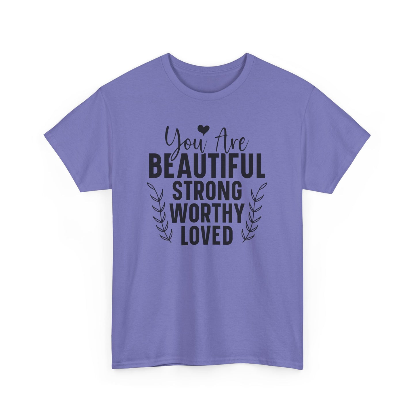 You Are Beautiful Strong Worthy Loved Heavy Cotton T-shirt