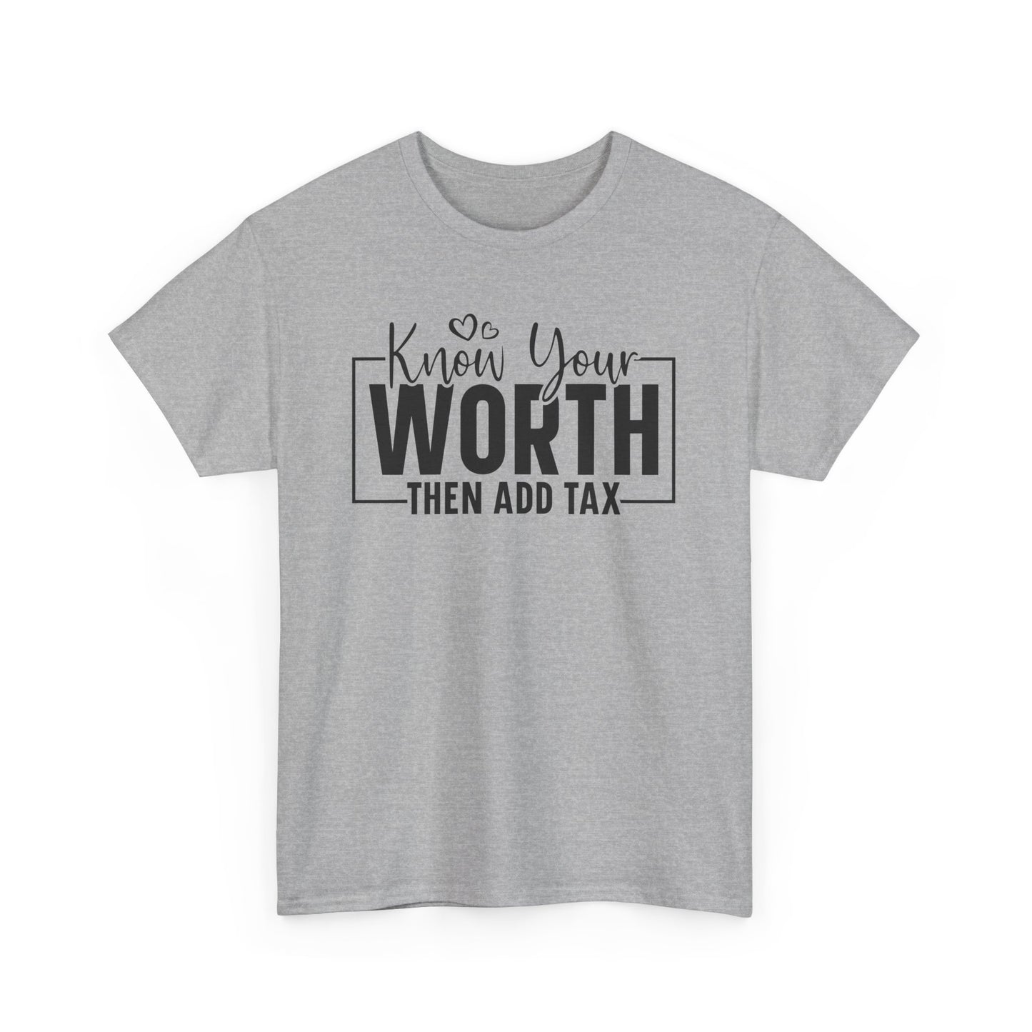 Know Your Worth Then Add Tax Unisex Heavy Cotton T-shirt