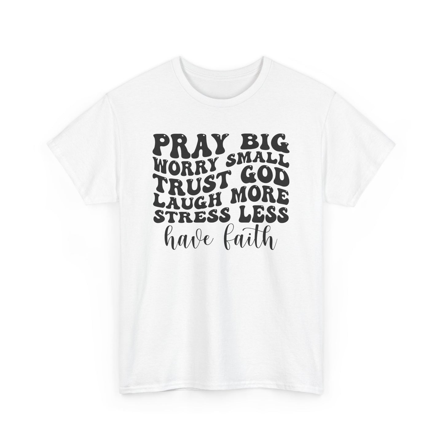 Pray Big Have Faith Unisex Heavy Cotton T-shirt