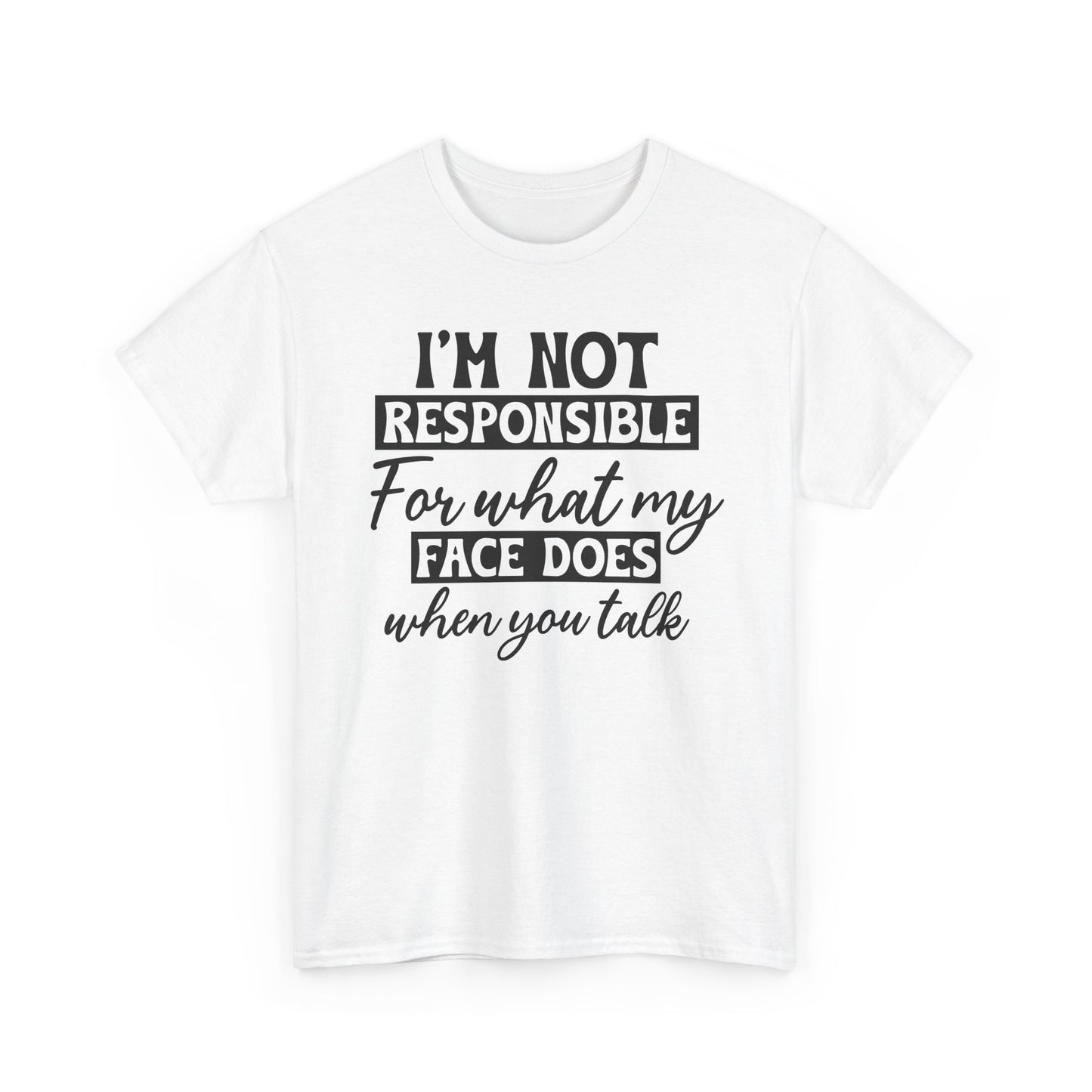 I'm Not Responsible For Funny Heavy Cotton T-shirt