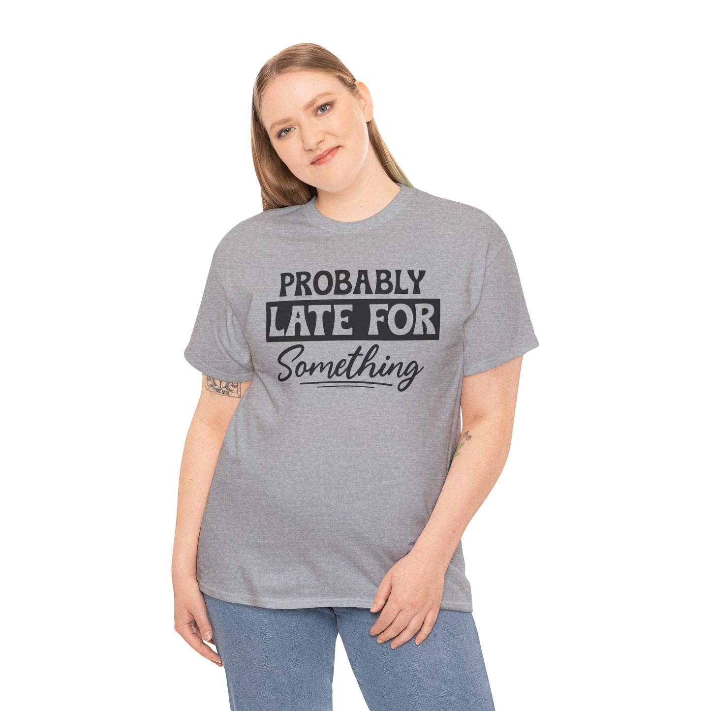 Probably Late for Something Unisex Heavy Cotton T-Shirt