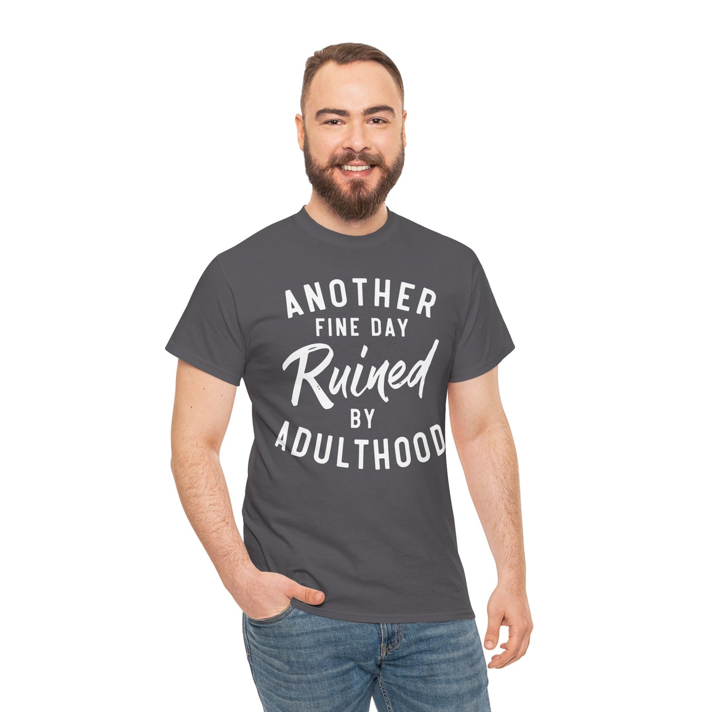 Another Fine Day Ruined by Adulthood Funny Unisex T-shirt