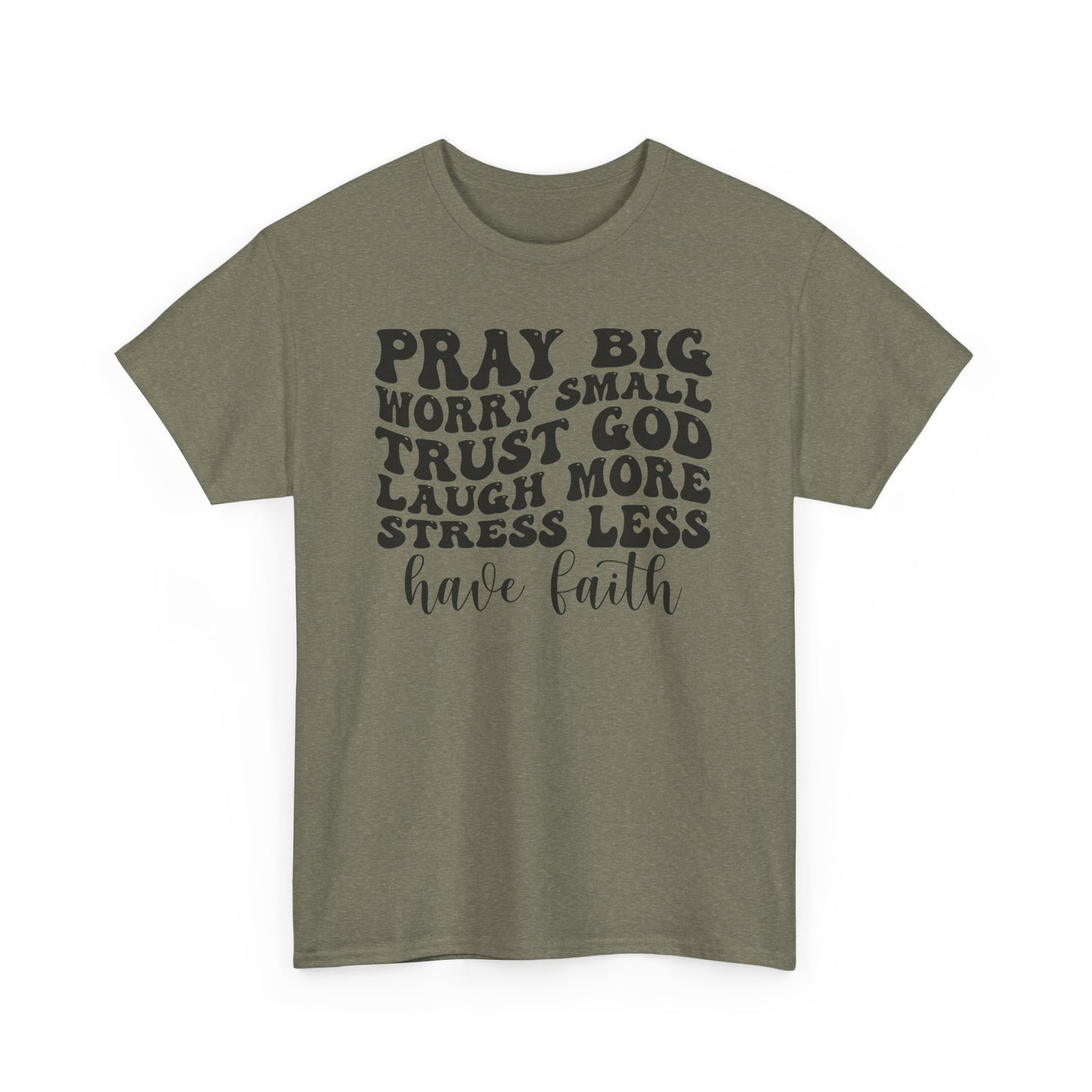 Pray Big Have Faith Unisex Heavy Cotton T-shirt