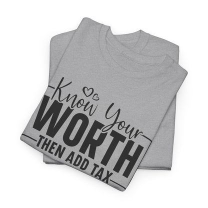 Know Your Worth Then Add Tax Unisex Heavy Cotton T-shirt