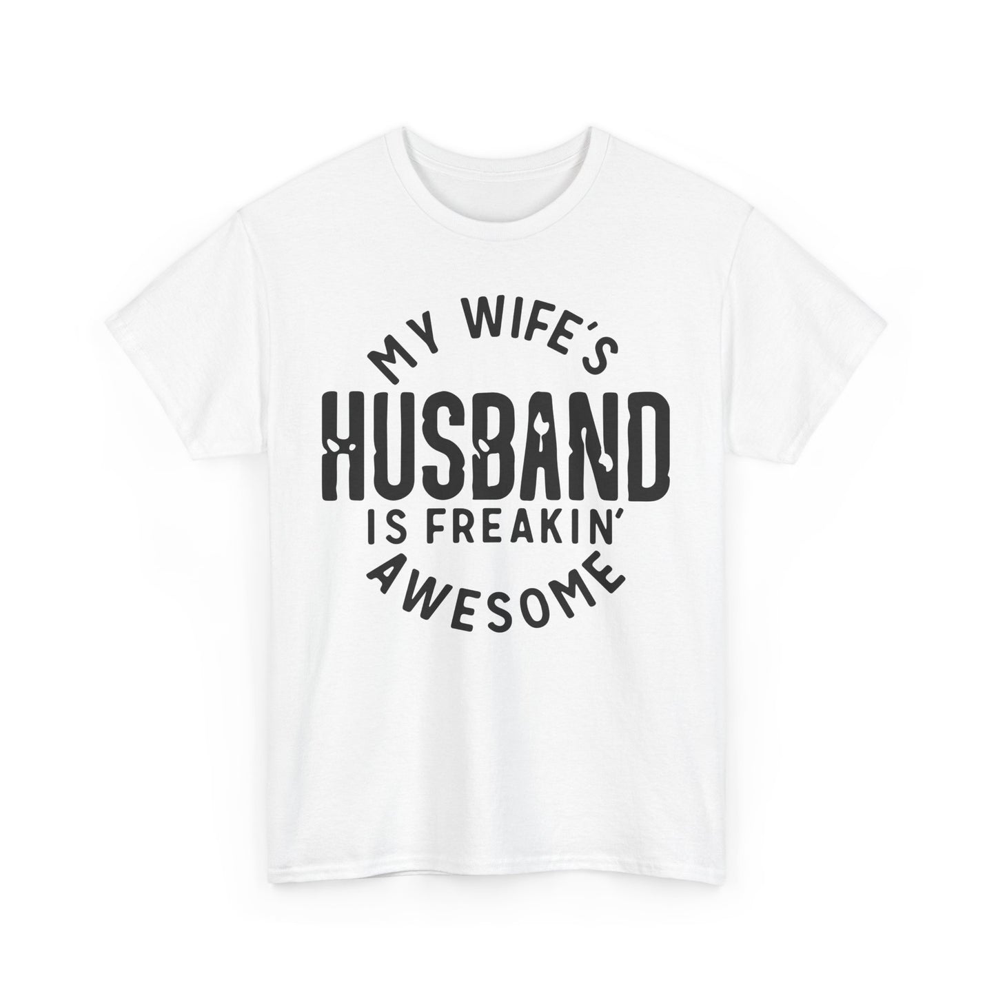 My Wife's Husband is Freakin' Awesome Funny T-shirt