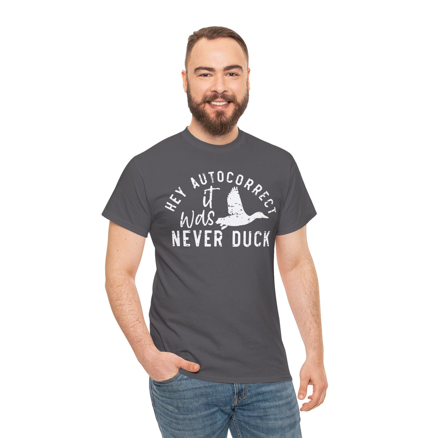 Hey autocorrect it was never duck Funny Unisex T-Shirt