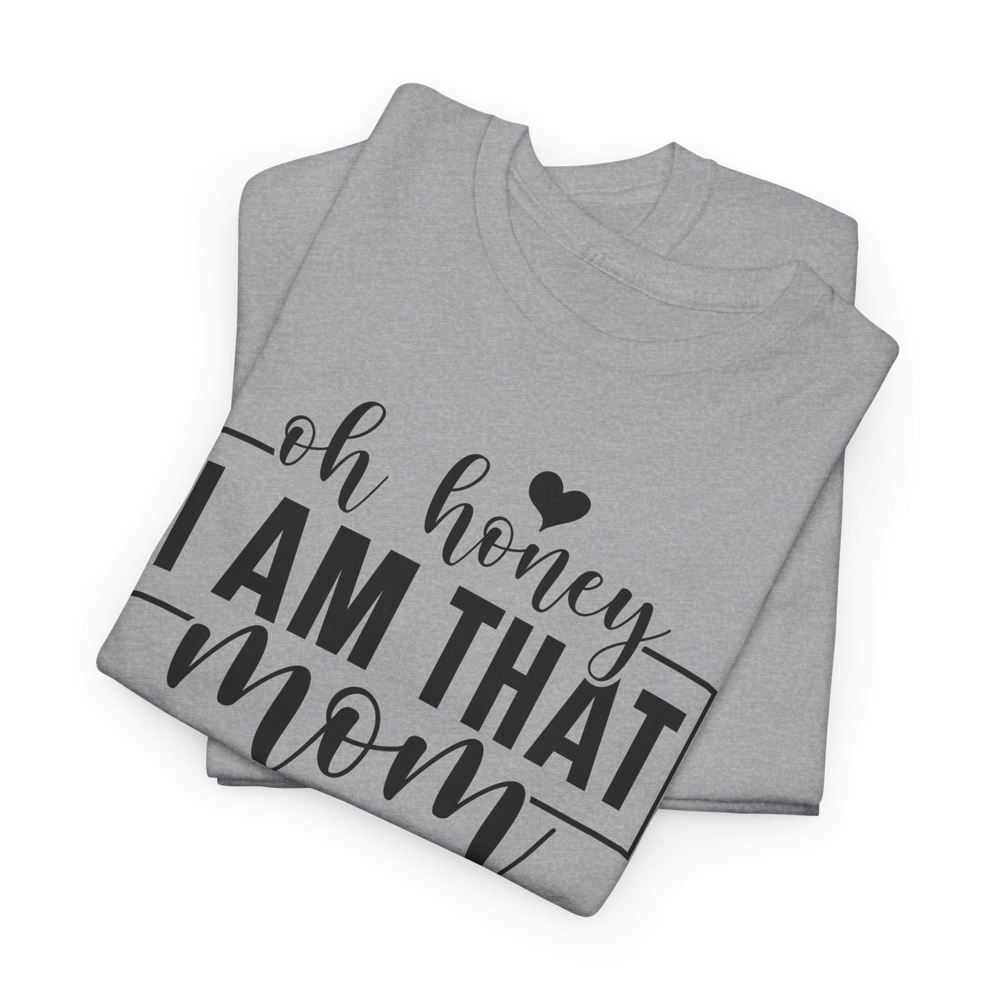 Oh Honey I Am That Mom Life T-Shirt