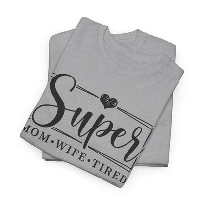 Super Mom, Wife, Tired Heavy Cotton T-Shirt