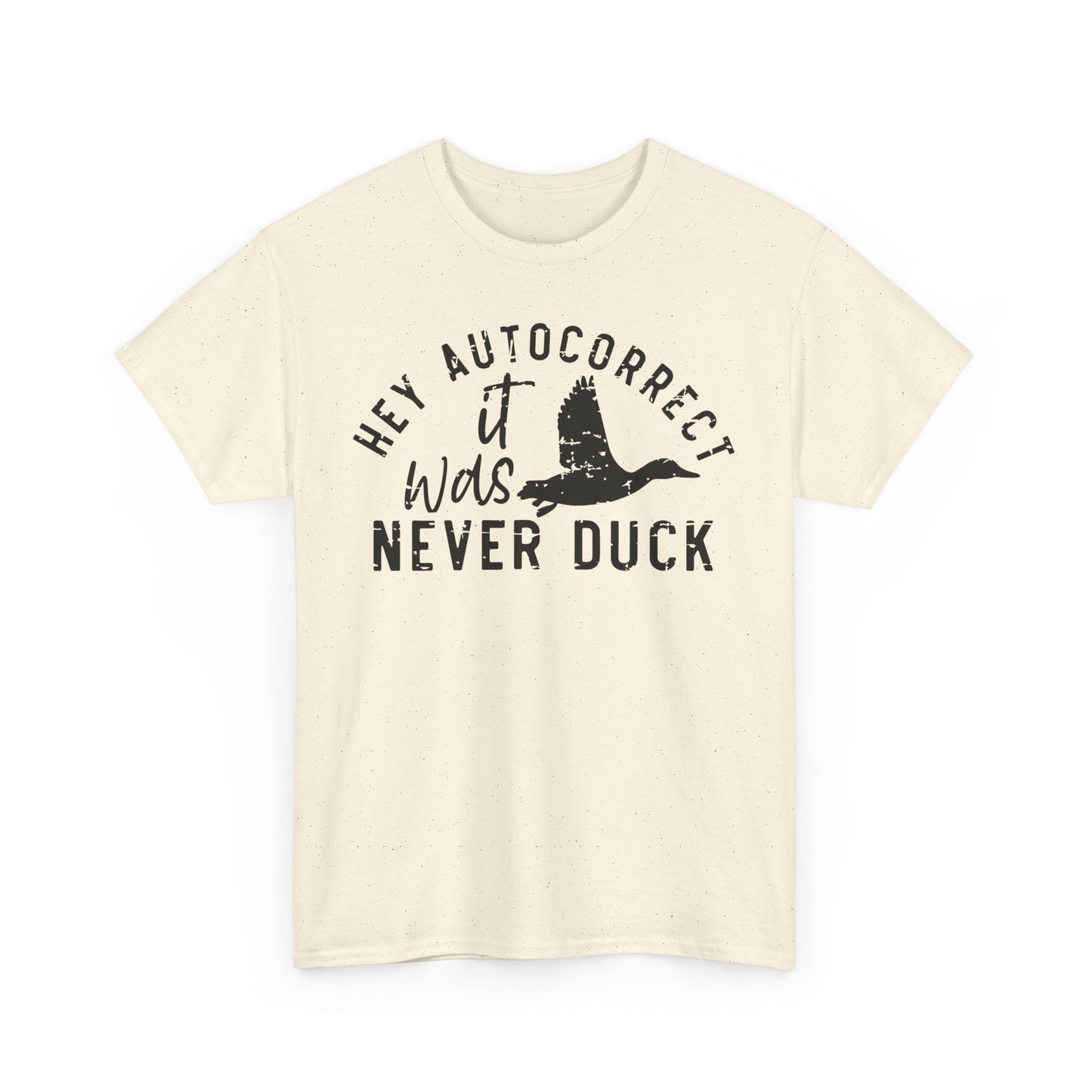 Hey autocorrect it was never duck Funny Unisex T-Shirt