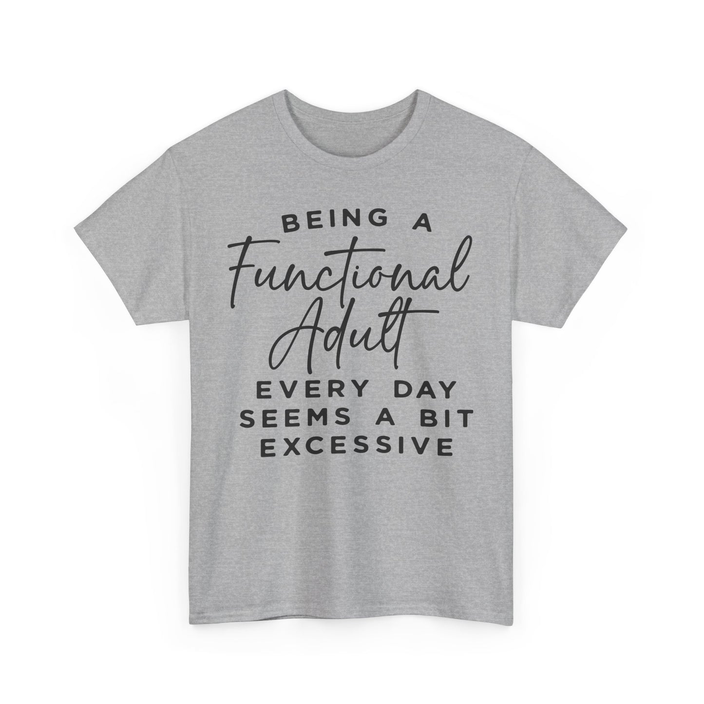 Being a Functional Adult Every Day Funny Unisex T-shirt