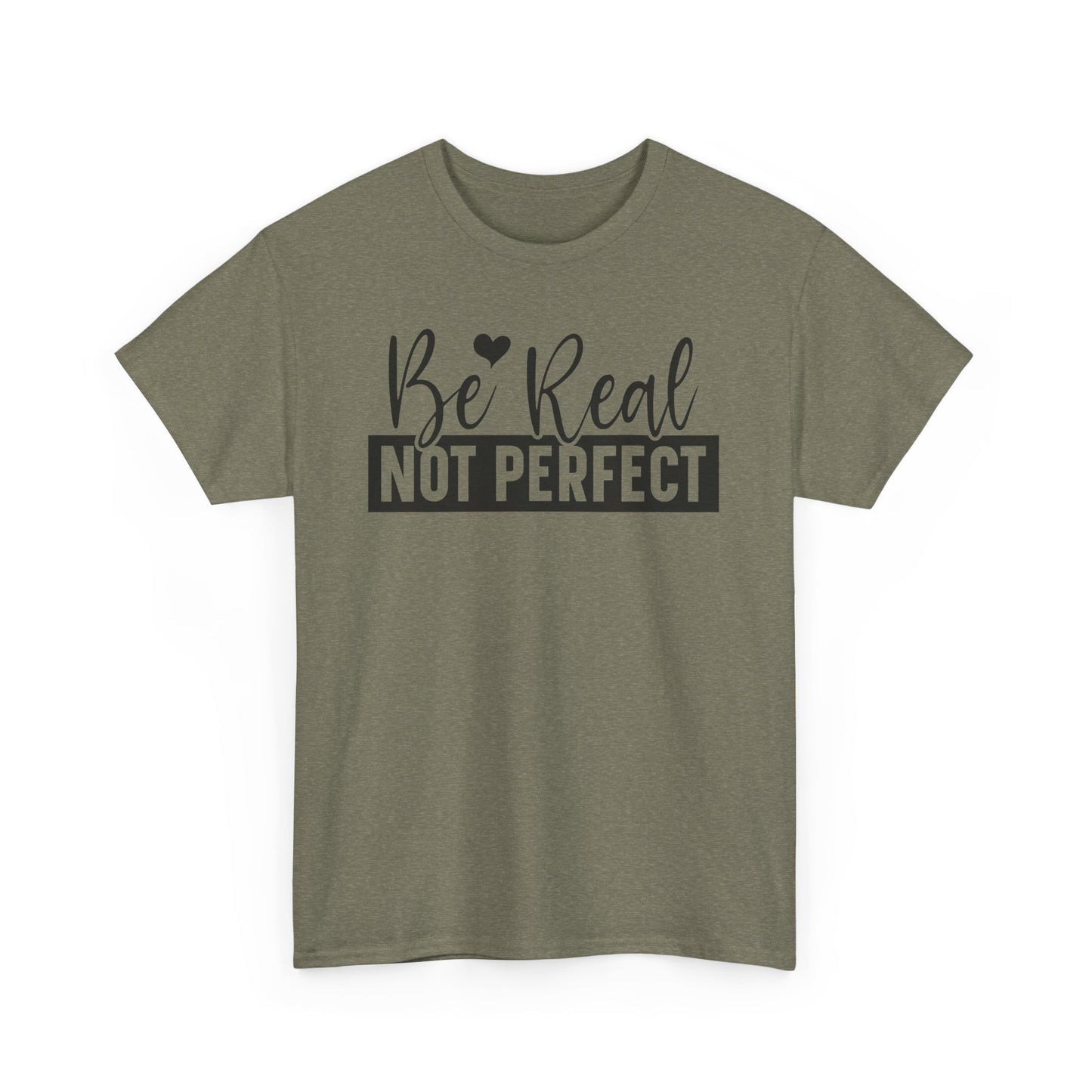 Be Real Not Perfect Unisex Heavy Cotton T-shirt