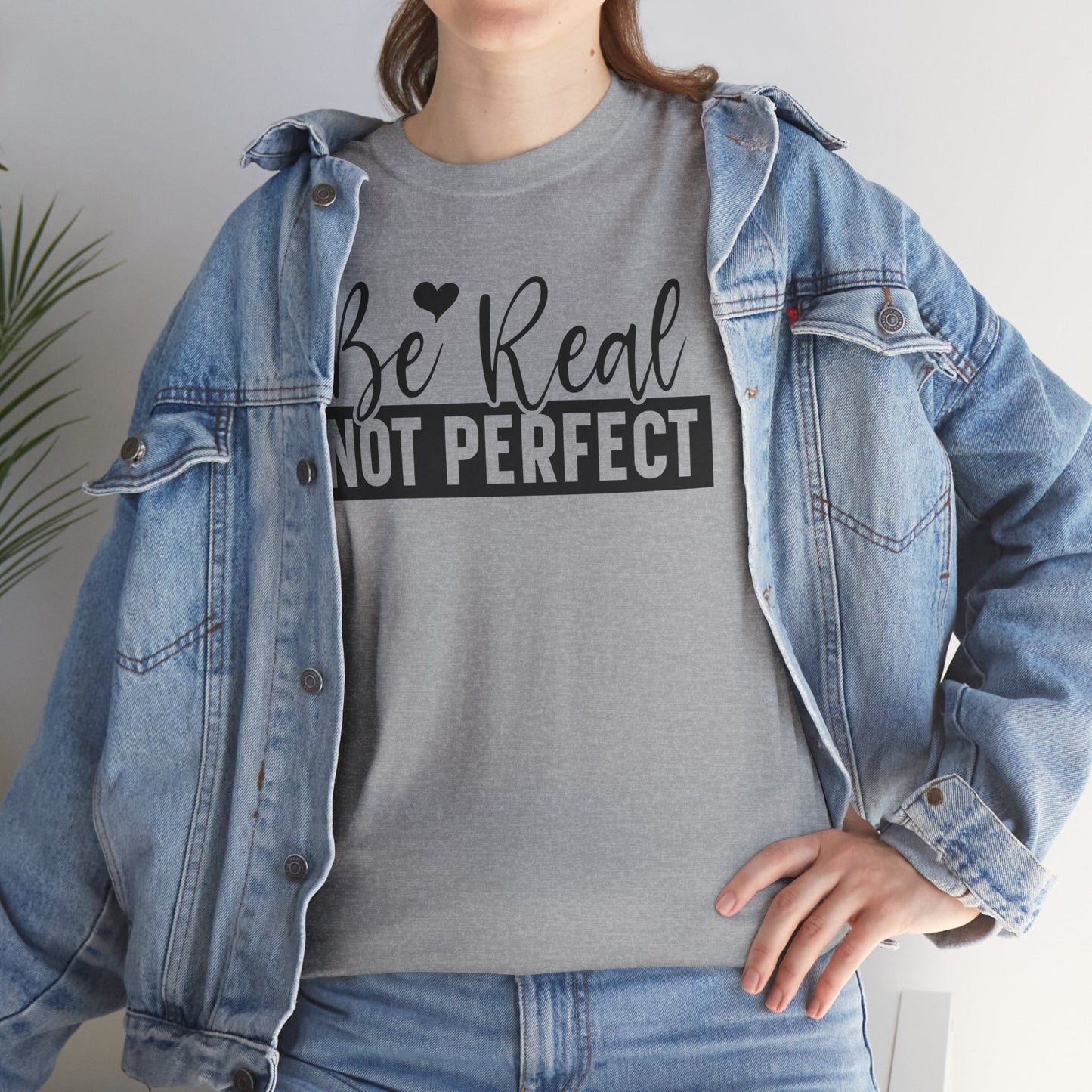 Be Real Not Perfect Unisex Heavy Cotton T-shirt