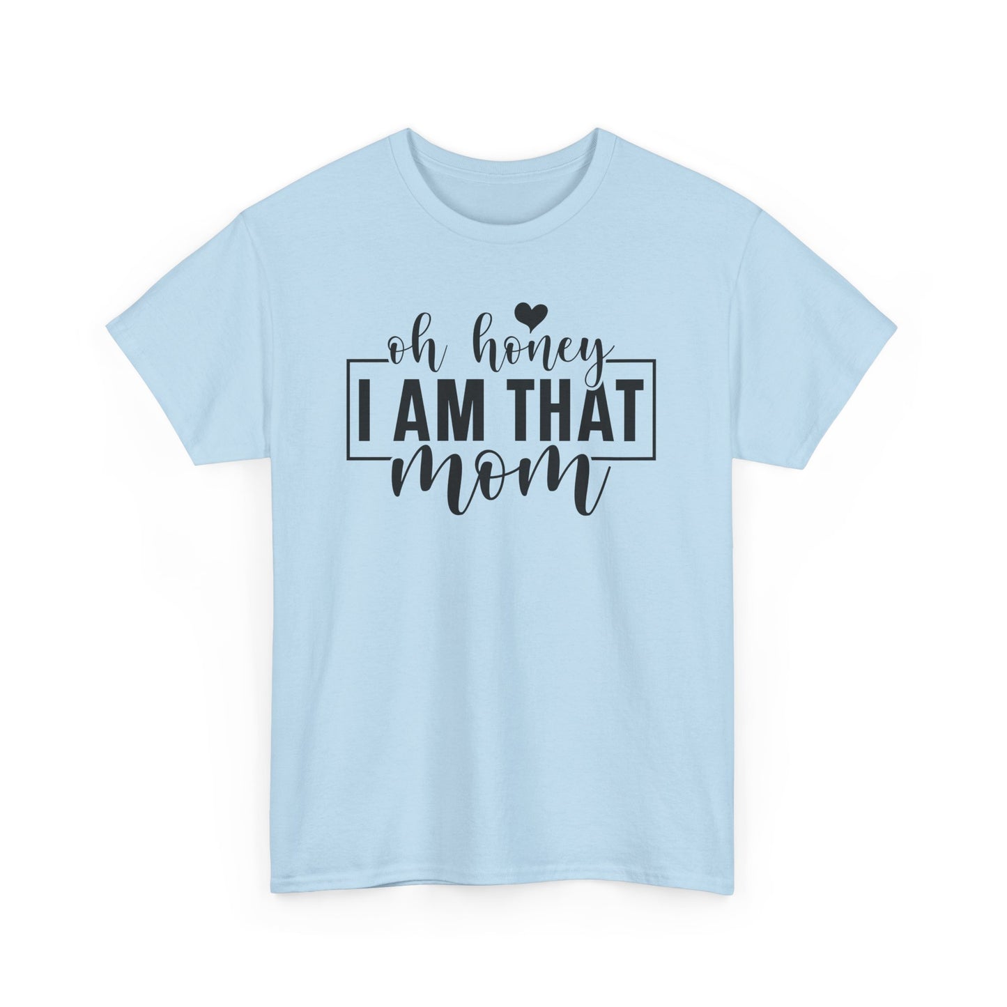 Oh Honey I Am That Mom Life T-Shirt