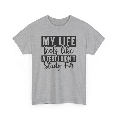 My Life Feels Like A Test I Didnt Study for Graphic T-shirt