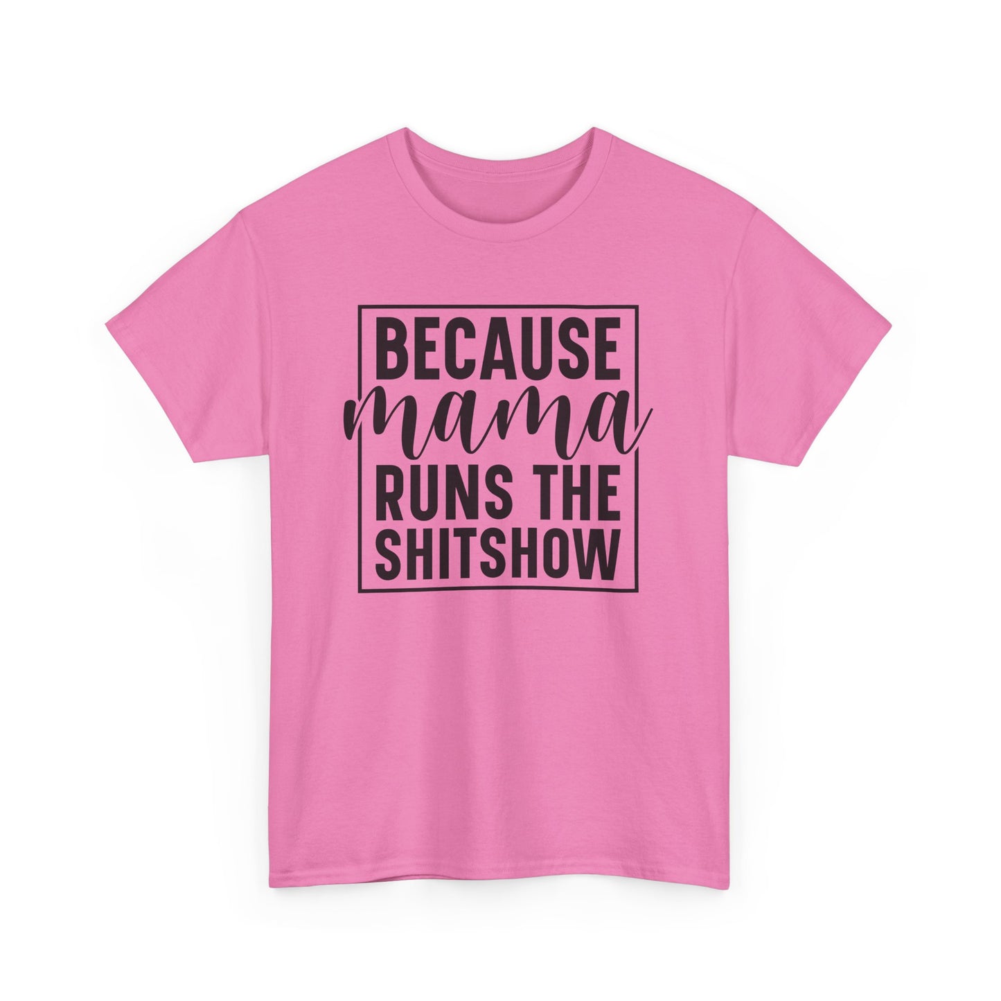 Because Mama Runs the Shitshow Heavy Cotton T-shirt