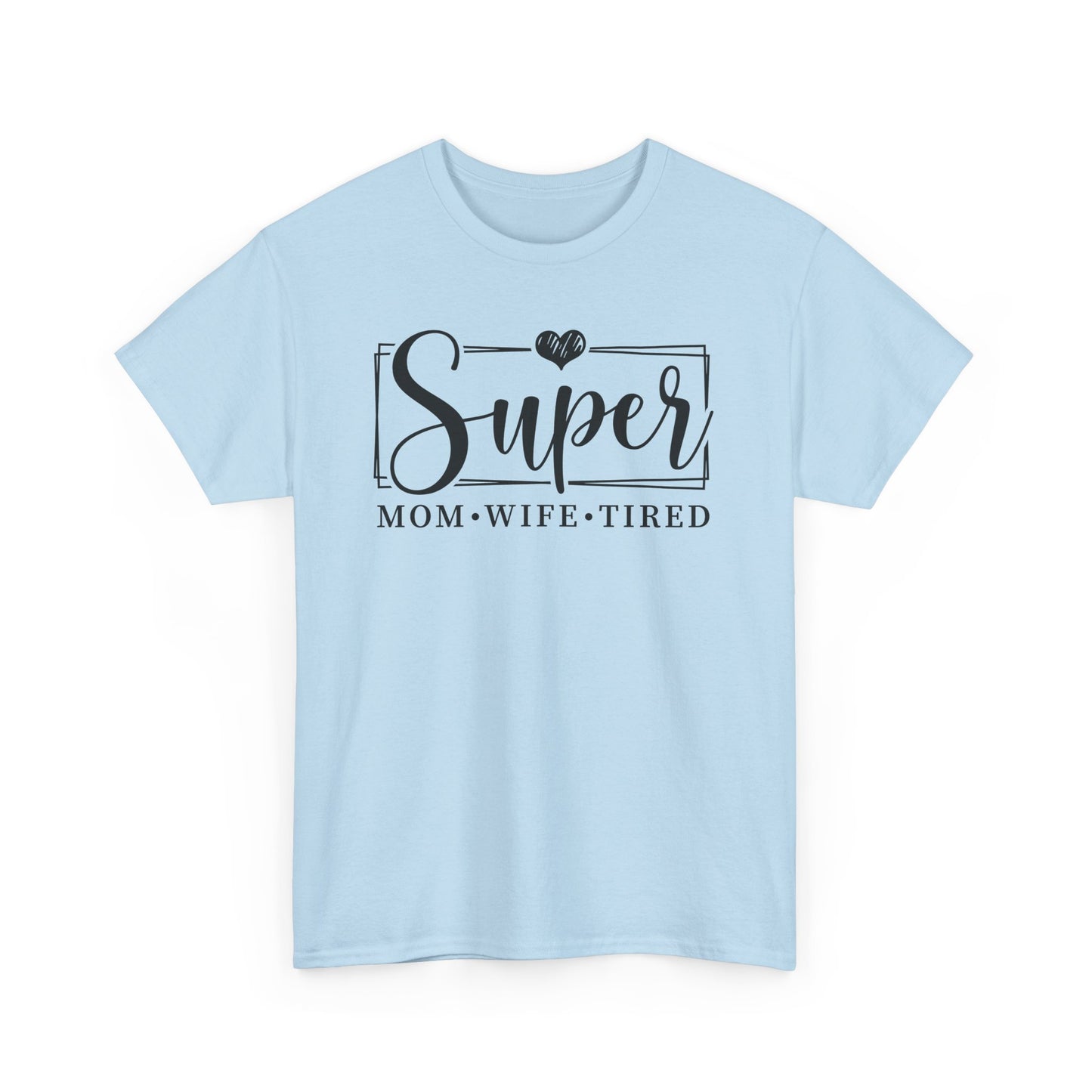 Super Mom, Wife, Tired Heavy Cotton T-Shirt