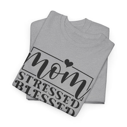 Stressed Blessed Sometimes a Mess Mom Life T-Shirt