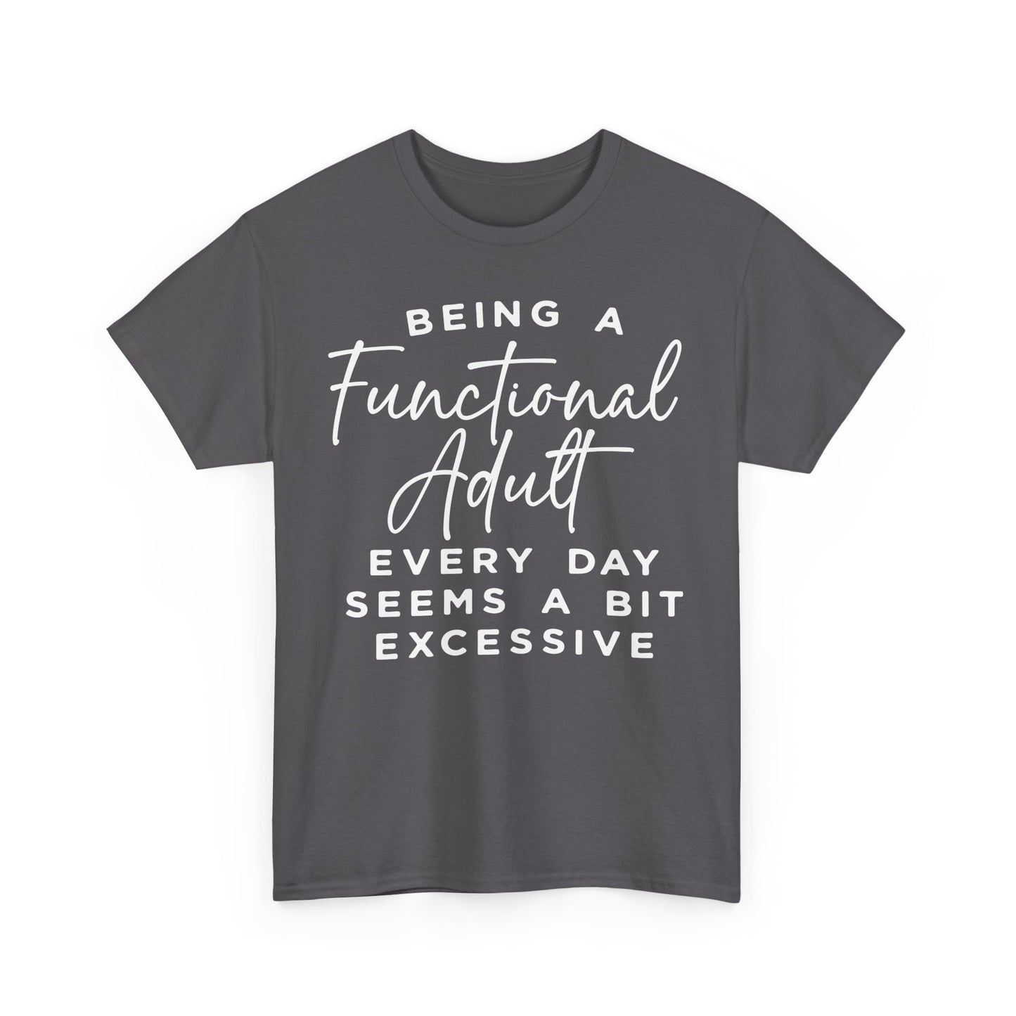 Being a Functional Adult Every Day Funny Unisex T-shirt