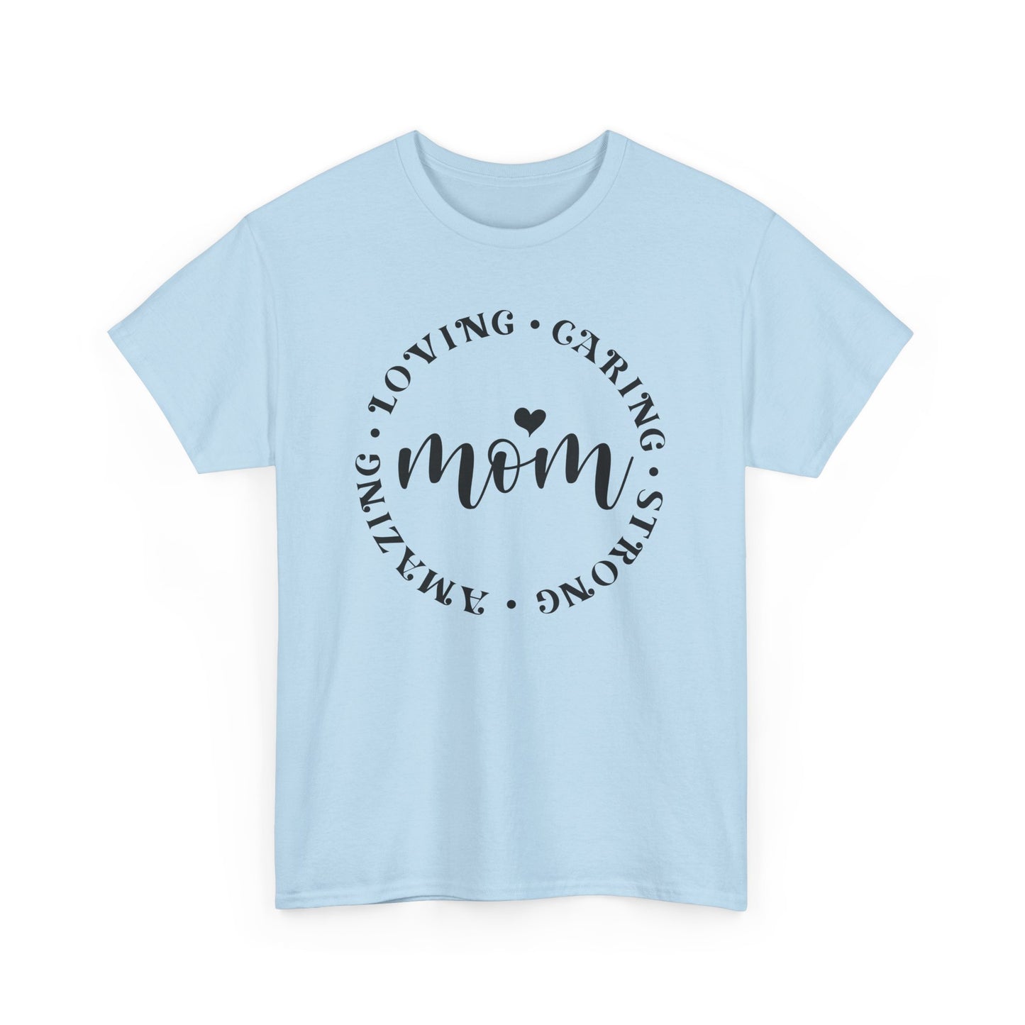 Loving, Caring, Strong, Amazing Mom Love T-shirt