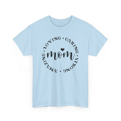 Loving, Caring, Strong, Amazing Mom Love T-shirt