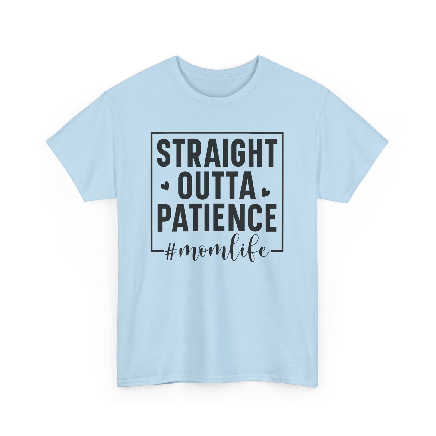 Straight Outta Patience Mom Life T-Shirt