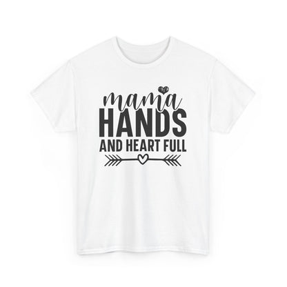 Mama Hands and Heart Full Heavy Cotton T-Shirt