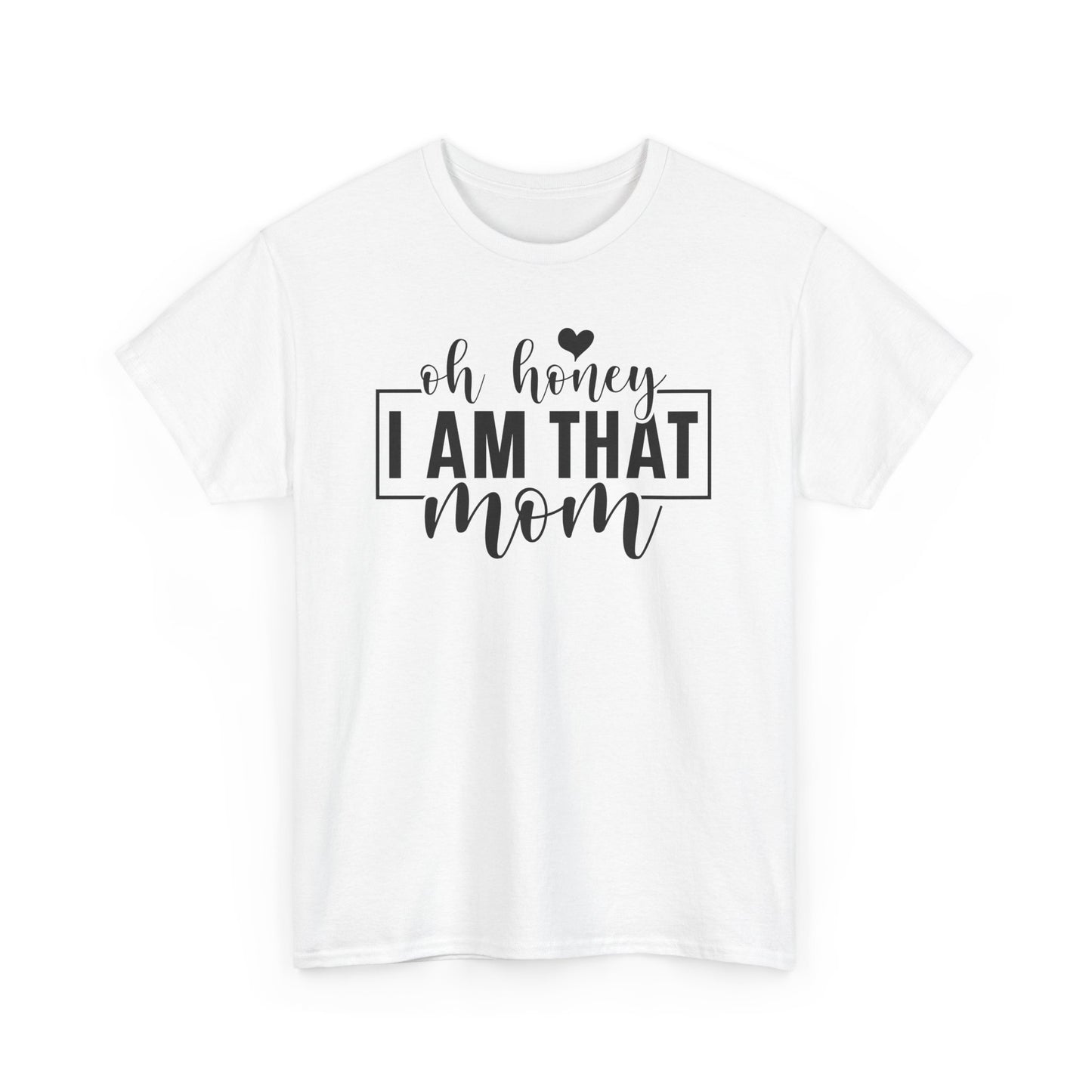 Oh Honey I Am That Mom Life T-Shirt