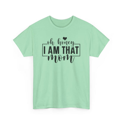 Oh Honey I Am That Mom Life T-Shirt