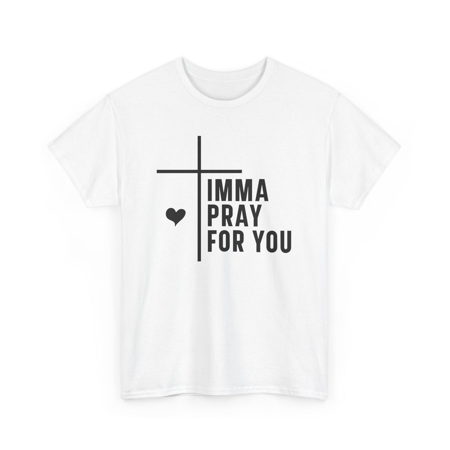 Imma Pray For You Heavy Cotton T-shirt