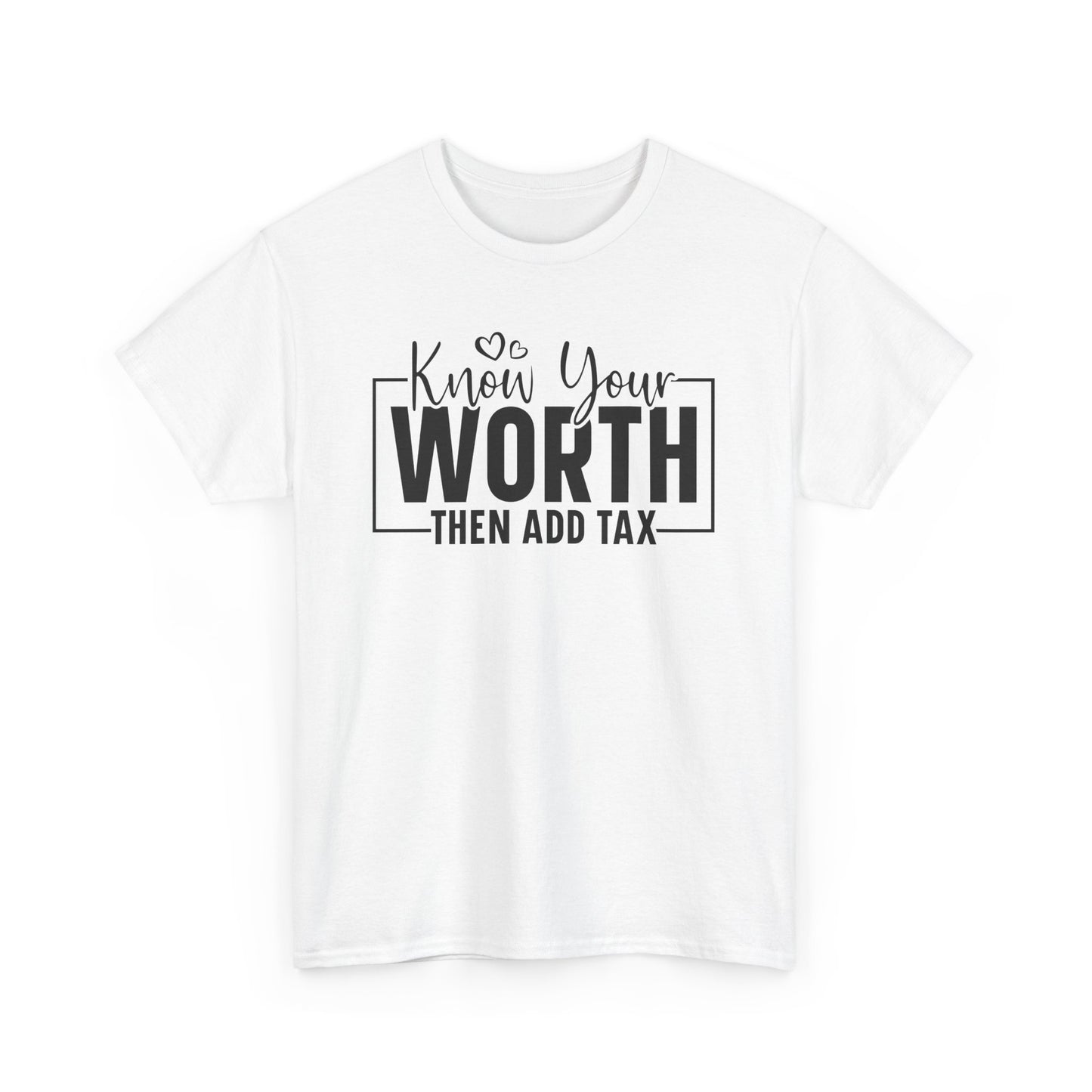 Know Your Worth Then Add Tax Unisex Heavy Cotton T-shirt