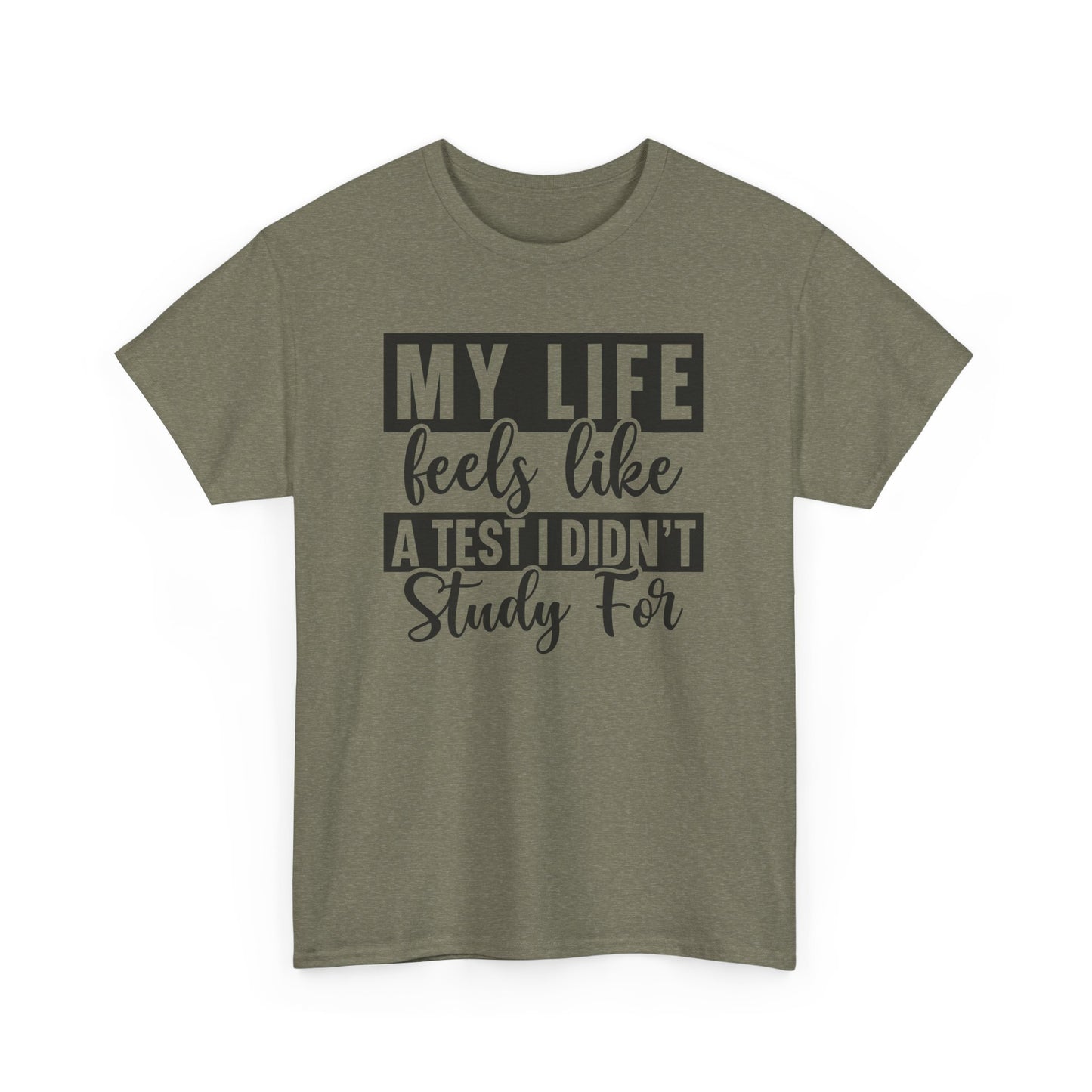 My Life Feels Like A Test I Didnt Study for Graphic T-shirt