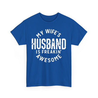 My Wife's Husband is Freakin' Awesome Funny T-shirt