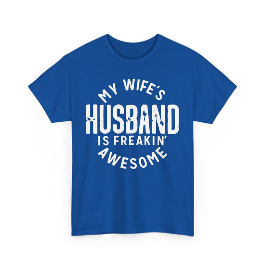 My Wife's Husband is Freakin' Awesome Funny T-shirt