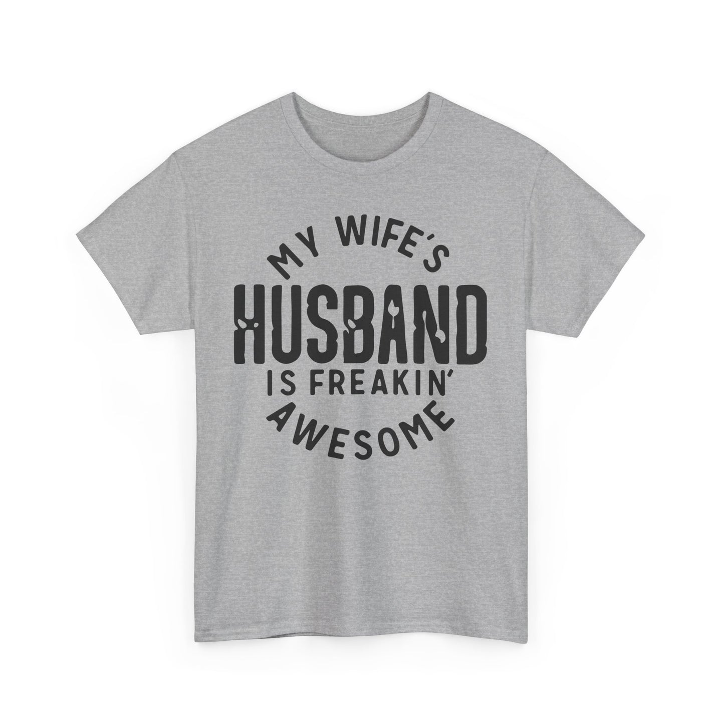 My Wife's Husband is Freakin' Awesome Funny T-shirt